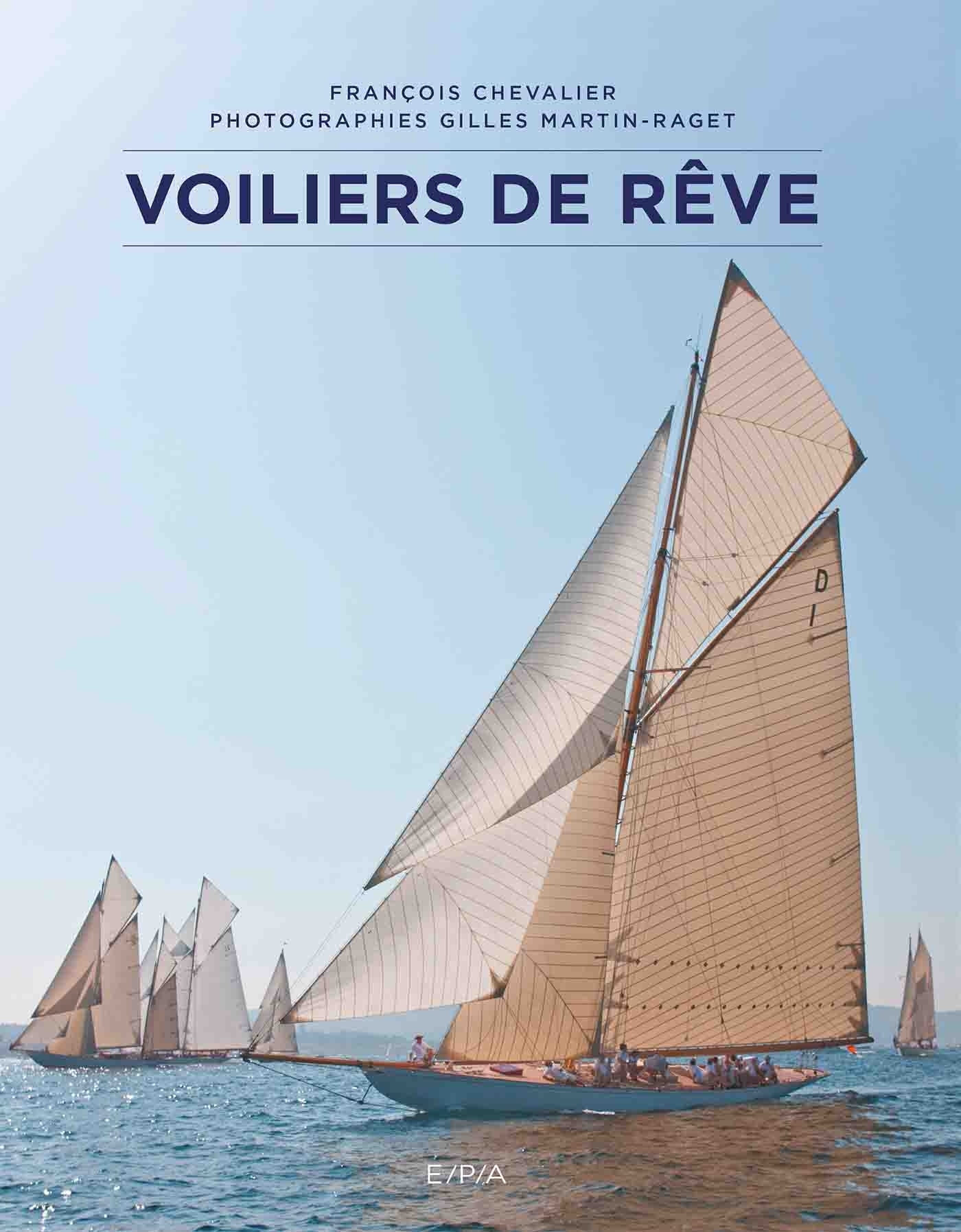 Voiliers de rêve - Gilles Martin-Raget - EPA