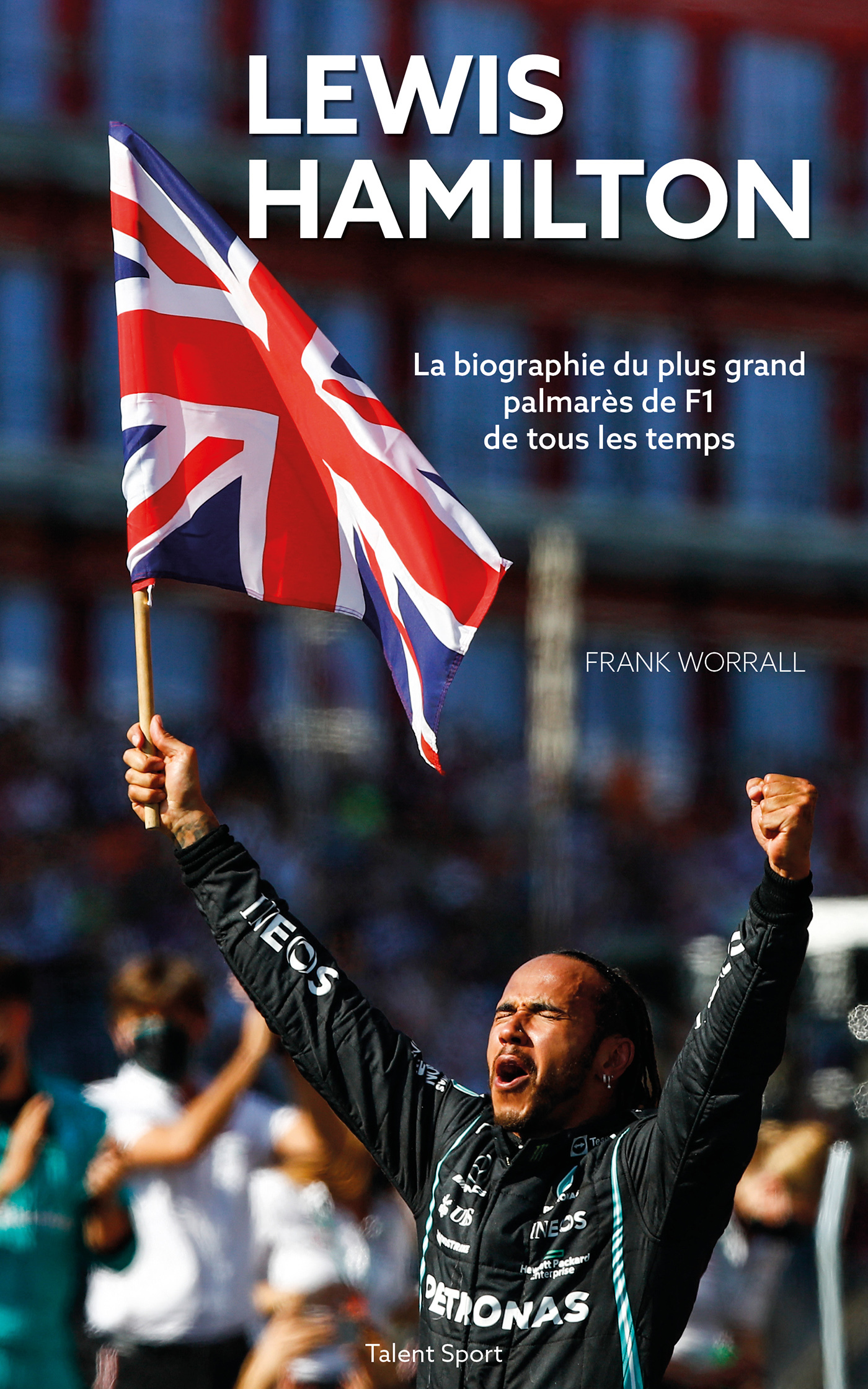 Lewis Hamilton : La biographie -  Frank Worrall - TALENT SPORT