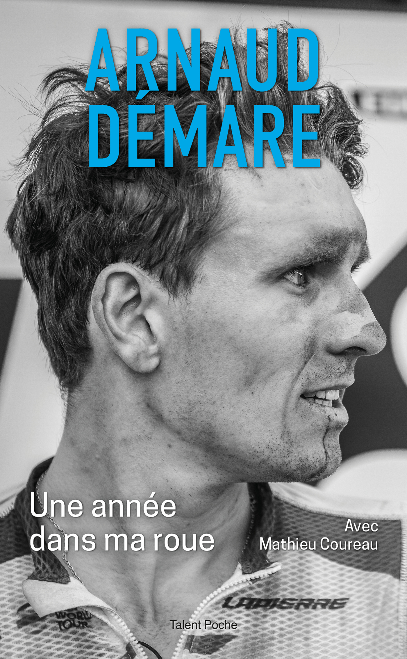 Arnaud Démare : Une année dans ma roue -  Arnaud Démare - TALENT POCHE