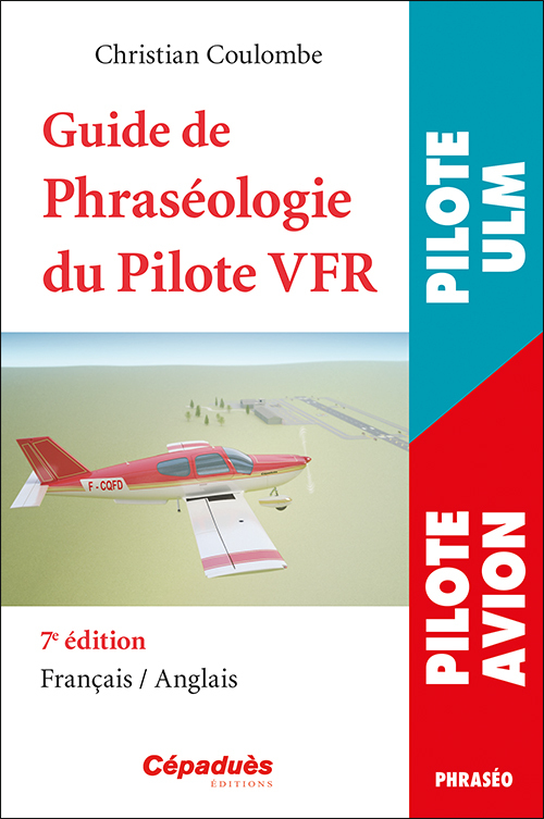 Guide de Phraséologie du Pilote VFR 7e édition - Christian Coulombe - CEPADUES