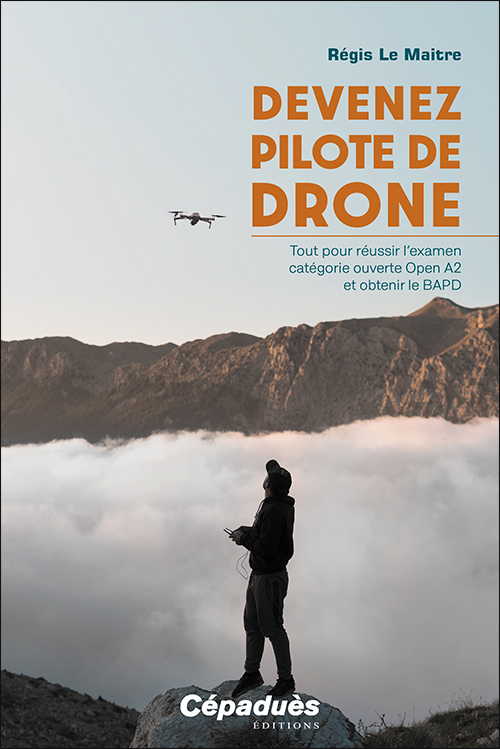 Devenez pilote de Drone - Régis Le Maitre - CEPADUES