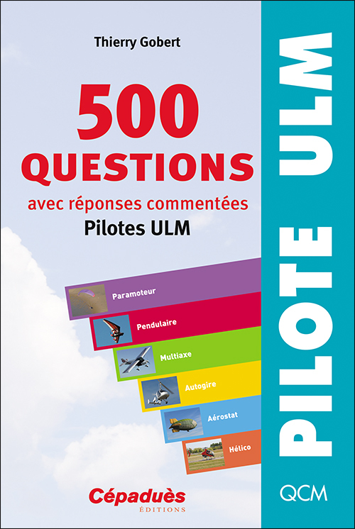 500 questions avec réponses commentées (pilotes ULM) - Thierry Gobert - CEPADUES