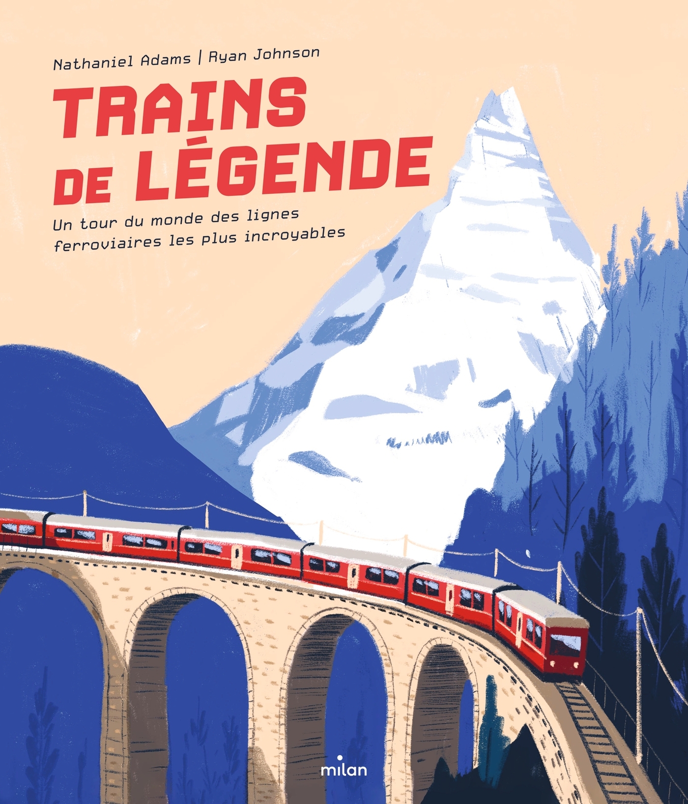 Trains de légende. Un tour du monde des lignes ferroviaires les plus incroyables - Nathaniel Adams - MILAN