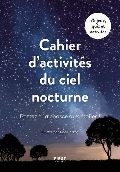 Cahier d'activités du ciel nocturne - Partez à la chasse aux étoiles -  Collectif - FIRST