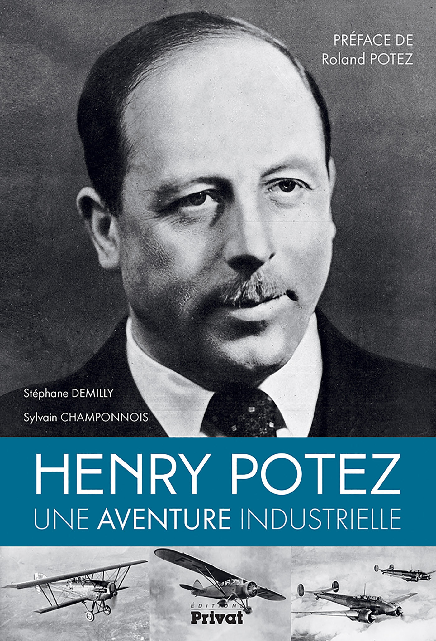 HENRY POTEZ UNE VIE CONSACREE A L'AVIATION - S. DEMILLY - PRIVAT