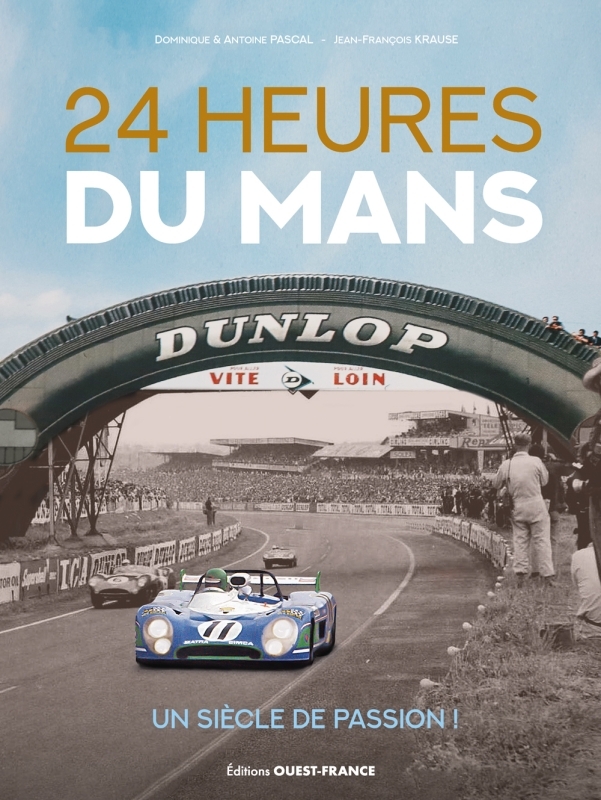 24 Heures du Mans, un siècle de passion ! - Jean-François Krause - OUEST FRANCE