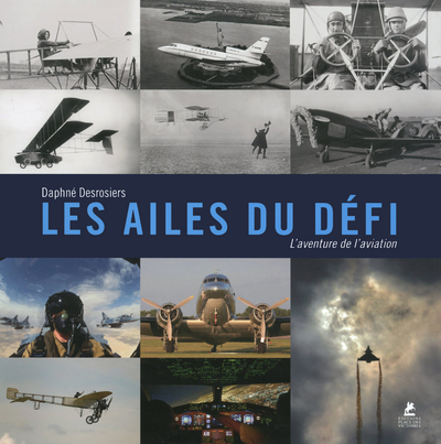 Les Ailes du défi - L'aventure de l'aviation - Daphné Desrosiers - PLACE VICTOIRES