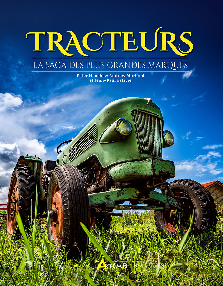 TRACTEURS LA SAGA DES PLUS GRANDES MARQUES - Andrew Morland - ARTEMIS