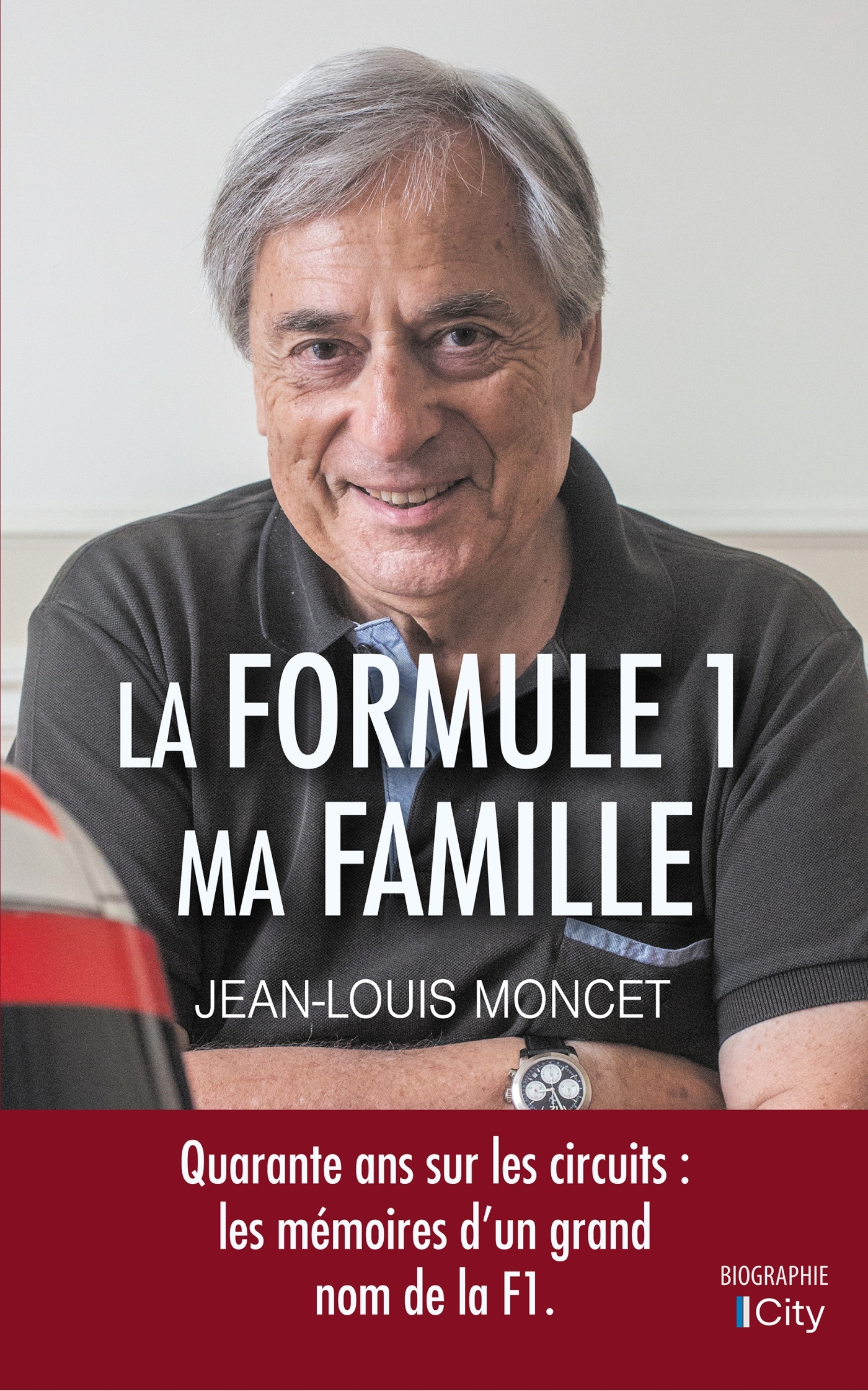 La Formule 1, ma famille  - Jean-Louis Moncet - CITY