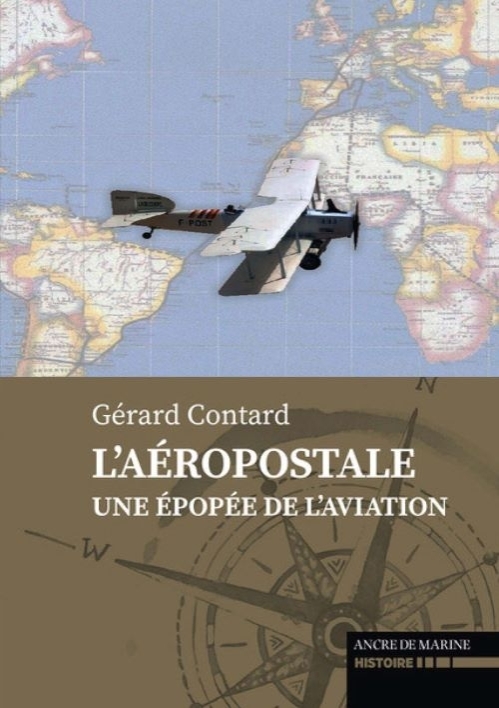 L'Epopée de l'Aéropostale - Gérard CONTARD - ANCRE DE MARINE