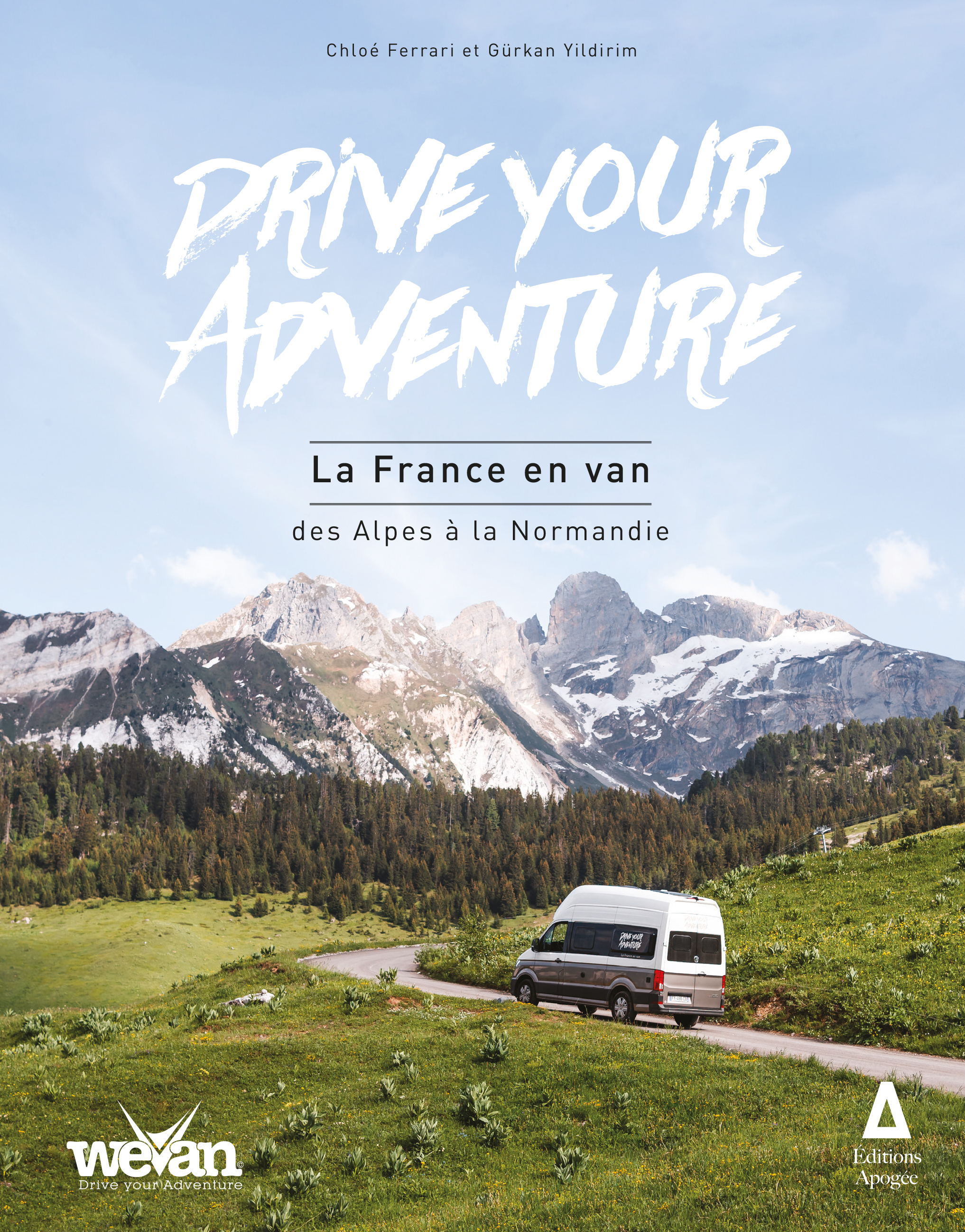 Drive your Adventure : la France en van, des Alpes à la Normandie - Gürkan Yildirim - APOGEE