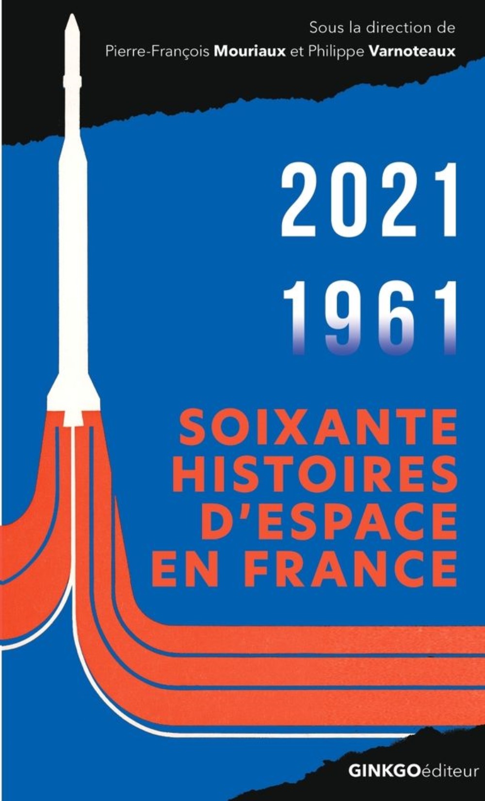 SOIXANTE HISTOIRES D'ESPACE : CNES 1961-2021 -  VARNOTEAUX PHILIPPE - GINKGO