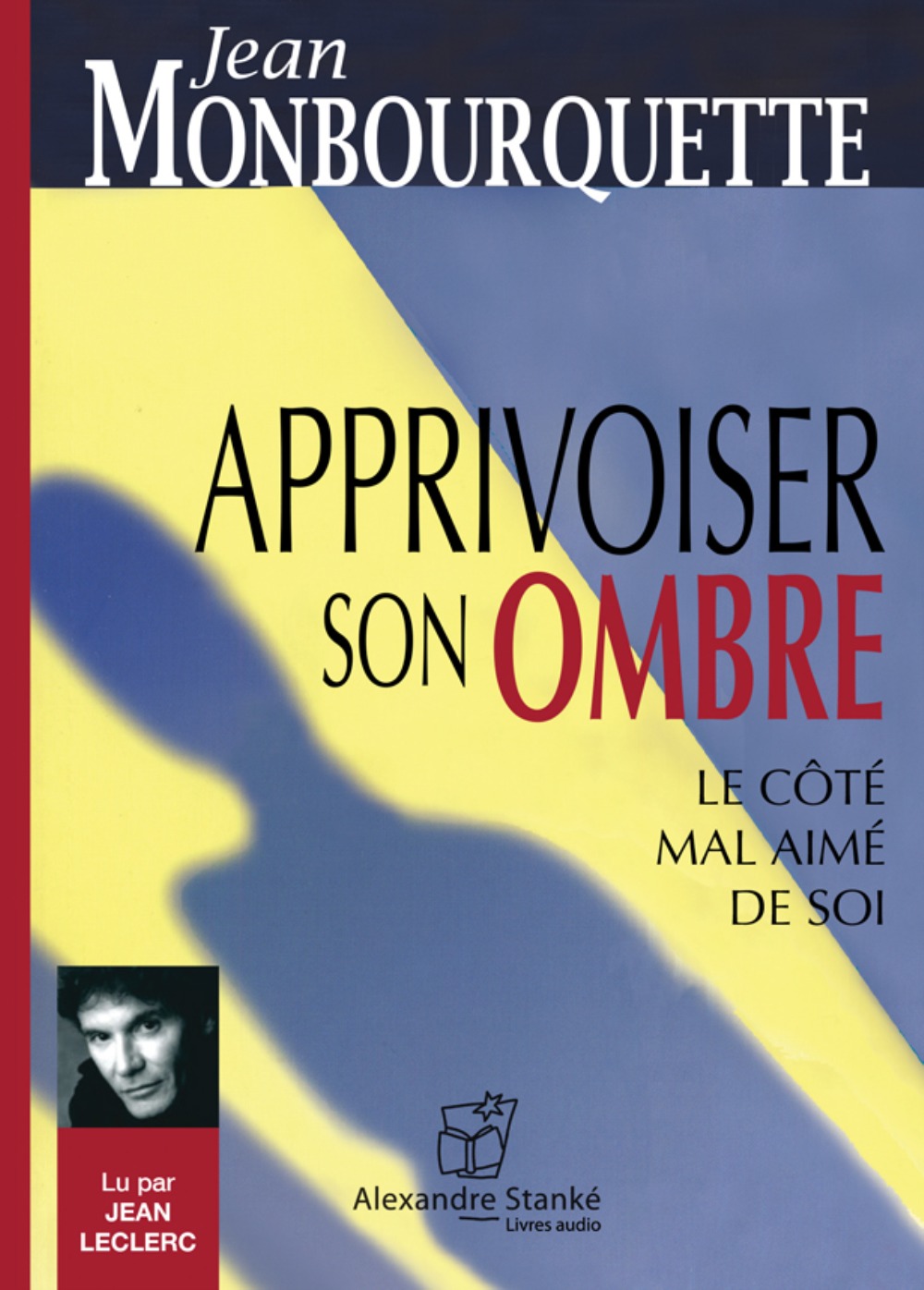 APPRIVOISER SON OMBRE -  MONBOURQUETTE JEAN - ALEX STANKE