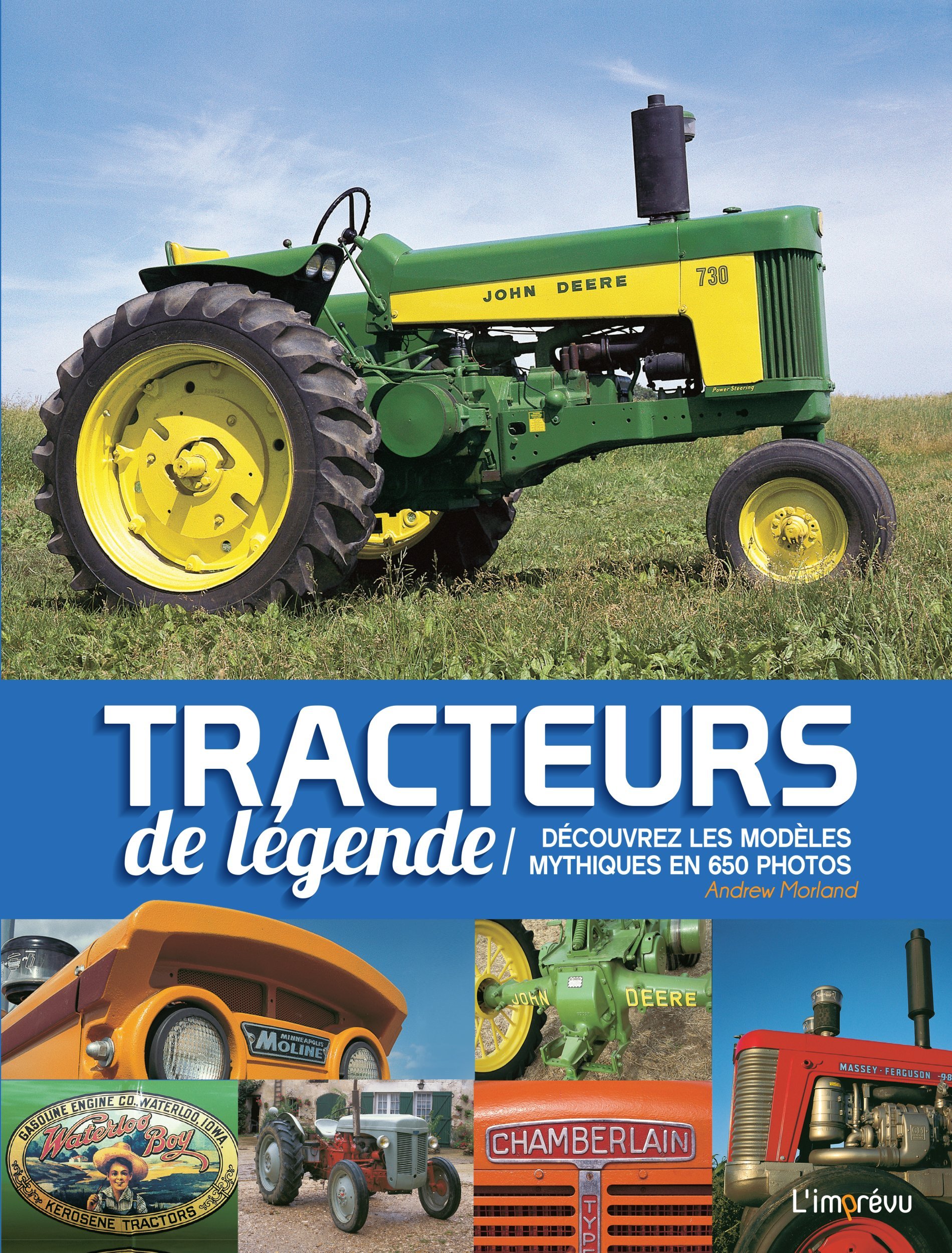 Tracteurs de légende  / Nouvelle édition, changement de couverture - Andrew Morland - L IMPREVU