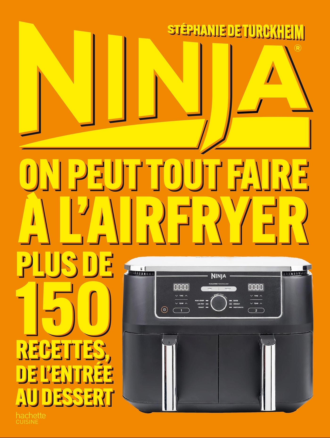 NINJA LE LIVRE OFFICIEL : On peut tout faire au Airfryer ! - Stéphanie Turckheim - HACHETTE PRAT