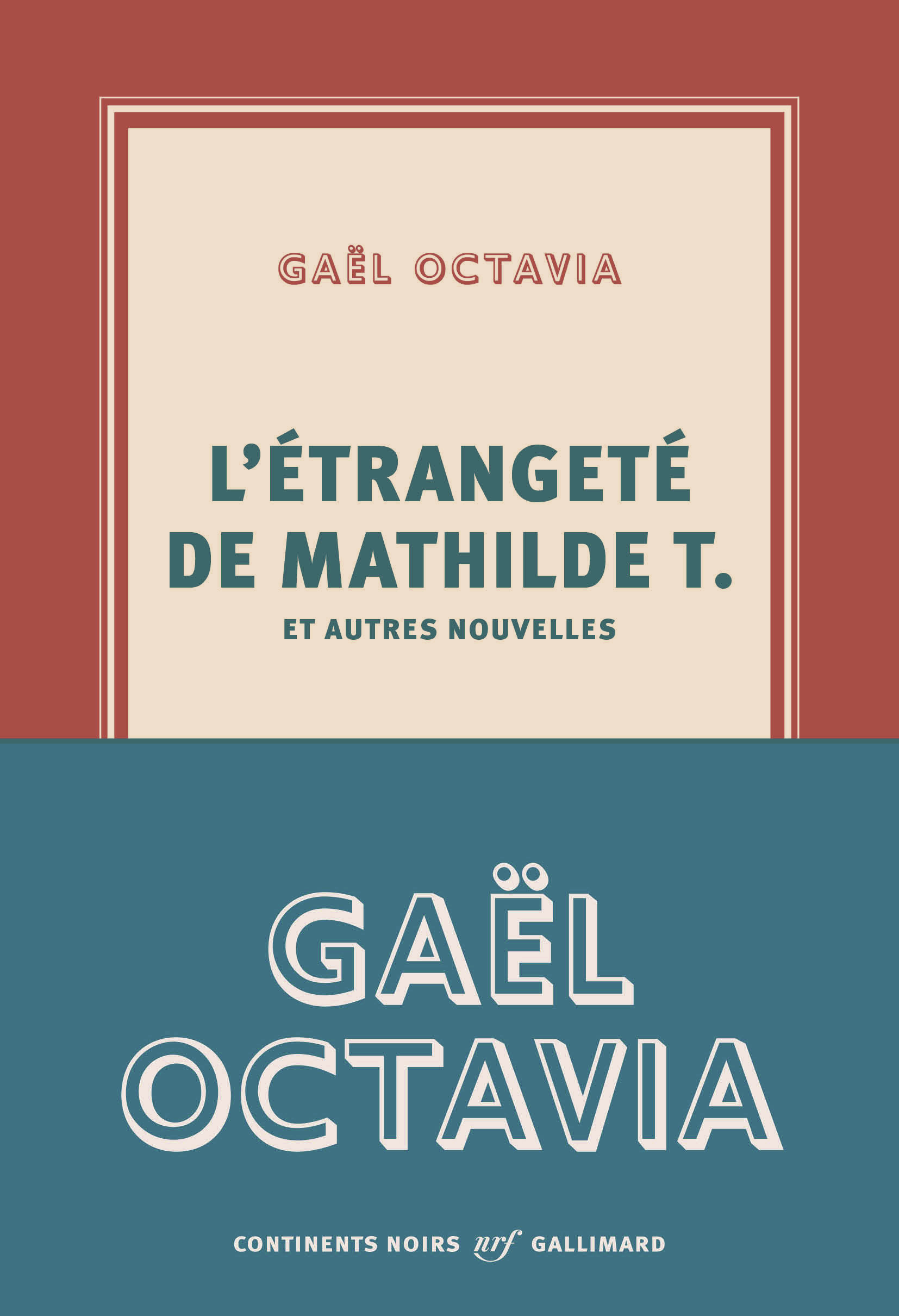 L'étrangeté de Mathilde T. et autres nouvelles -  GAEL OCTAVIA - GALLIMARD