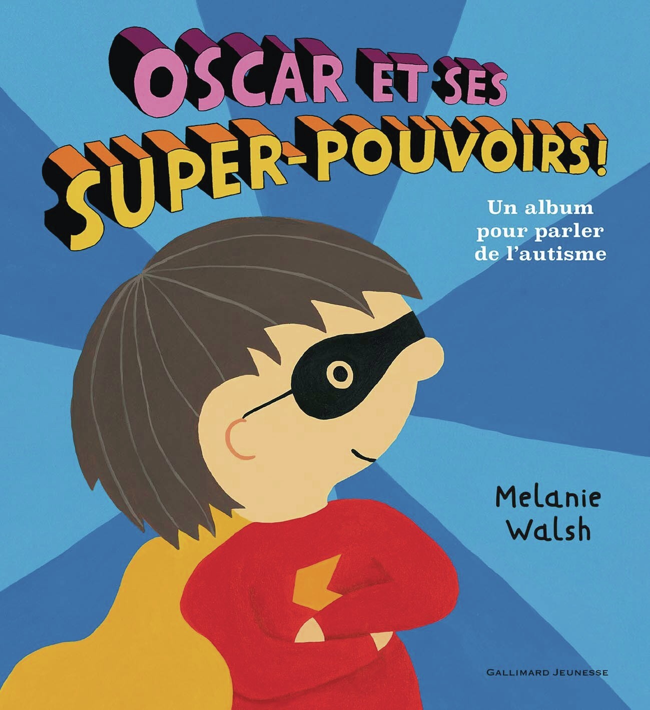 Oscar et ses super-pouvoirs ! -  MELANIE WALSH - GALLIMARD JEUNE