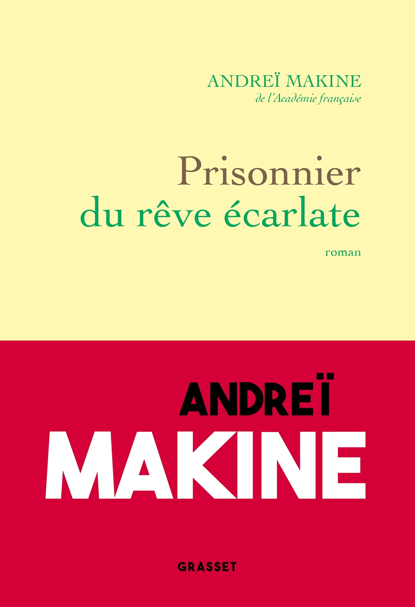 Prisonnier du rêve écarlate - Andreï Makine - GRASSET