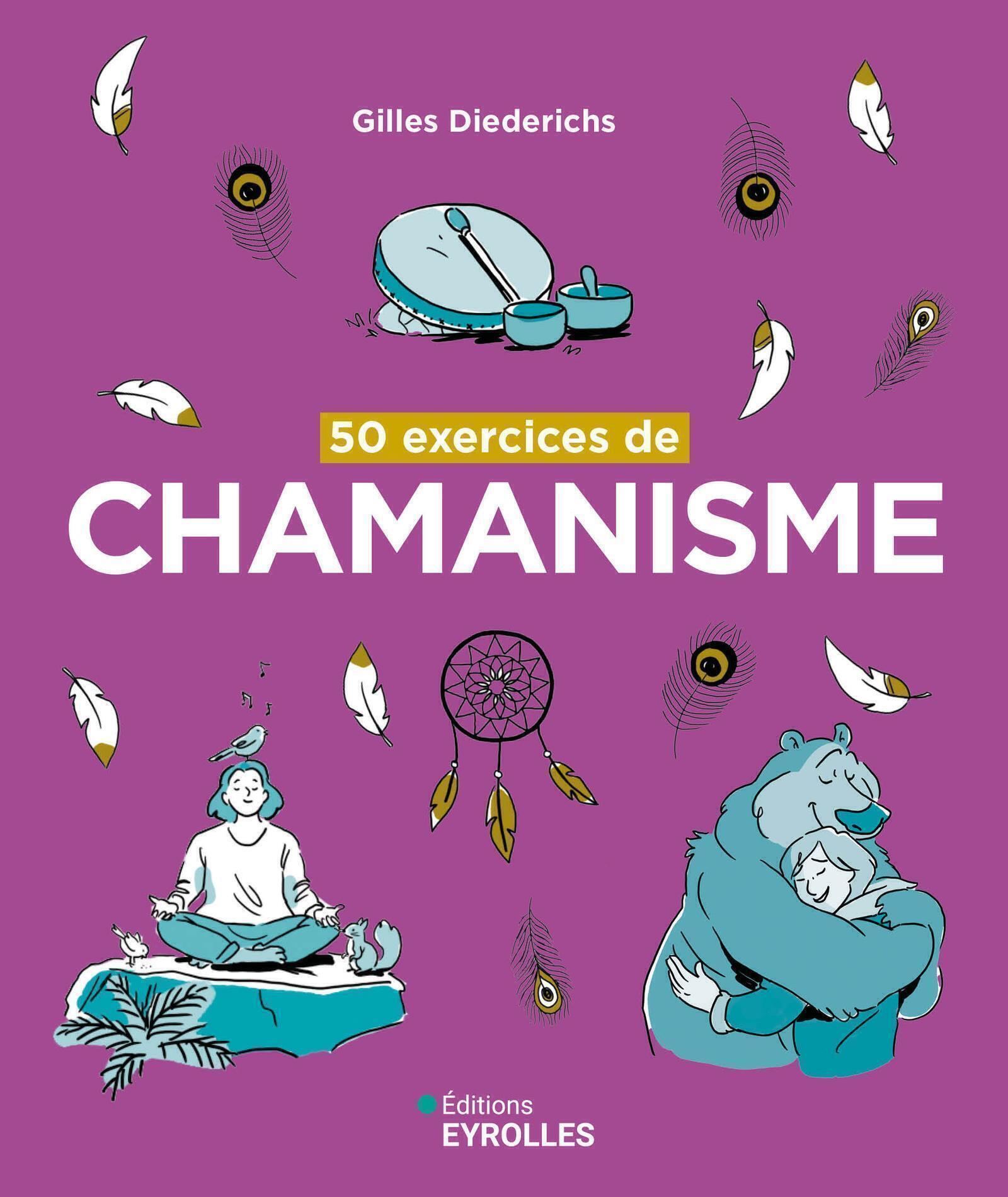 50 exercices de chamanisme - Gilles Diederichs - EYROLLES