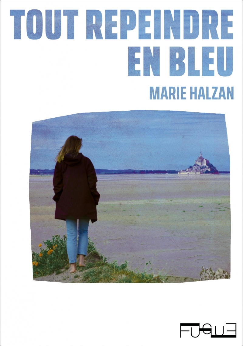 Tout repeindre en bleu - Marie HALZAN - FUGUE