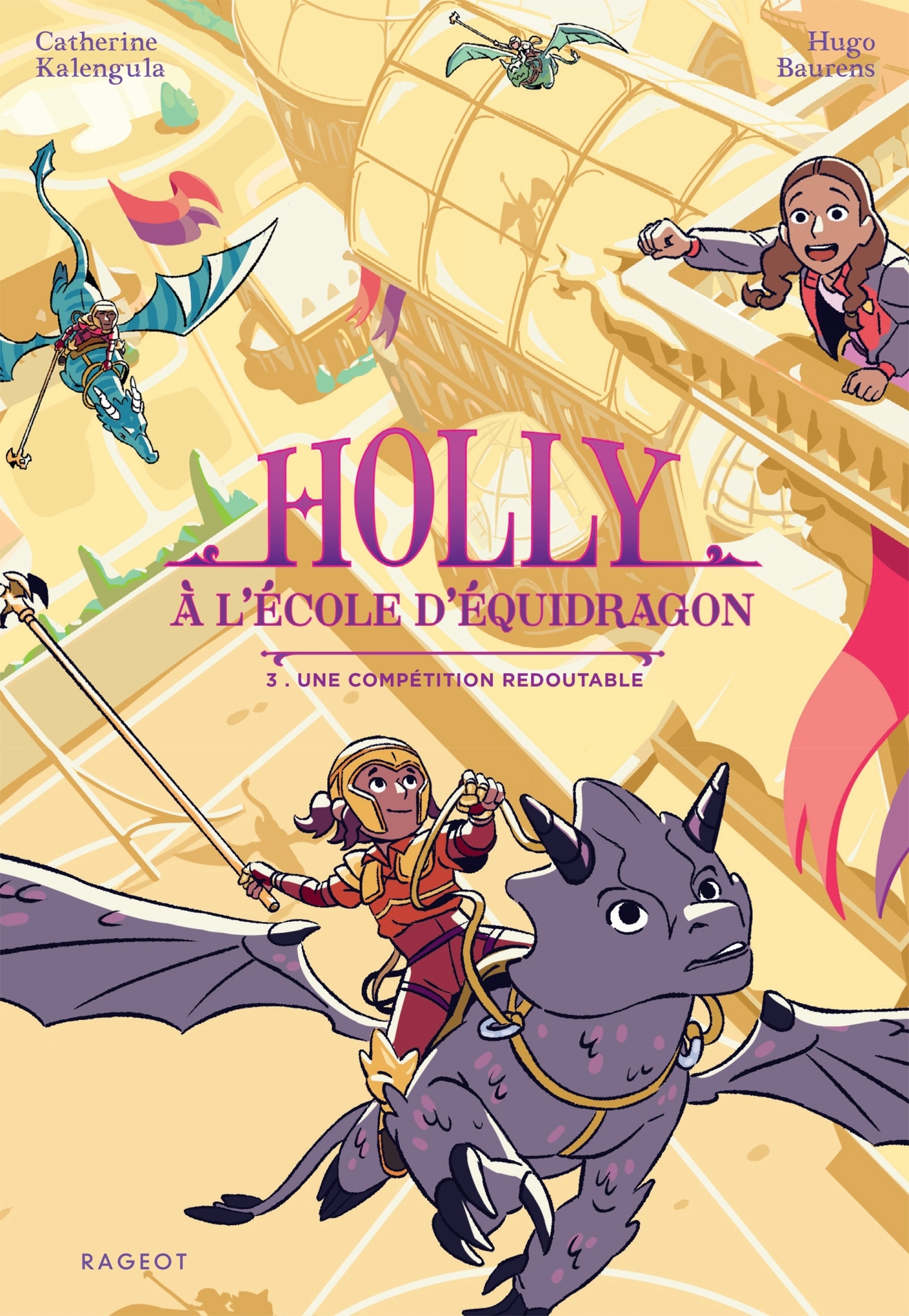 Holly à l'école d'équidragon - Tome 3, Une compétition redoutable - Catherine Kalengula - RAGEOT