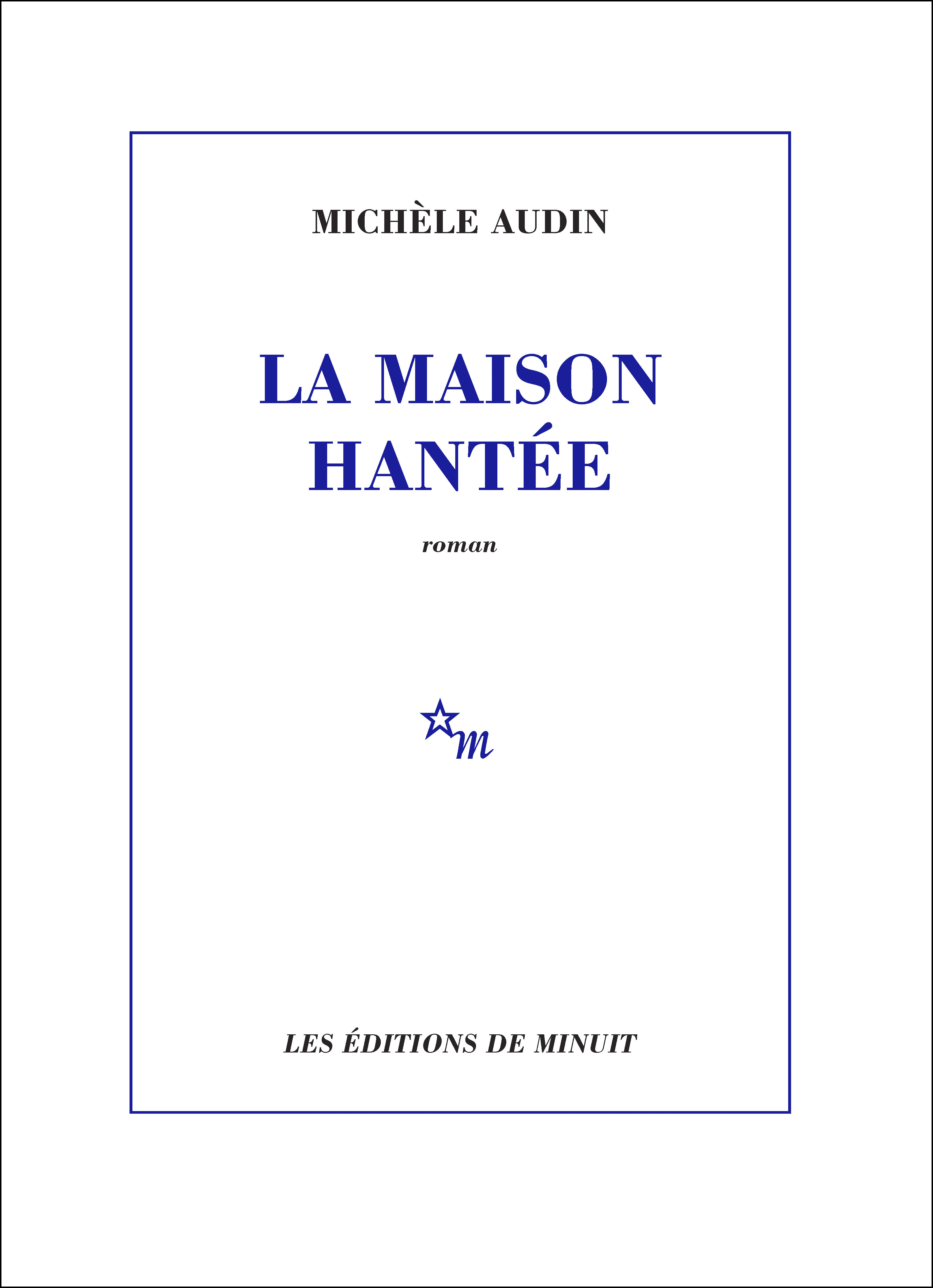 La maison hantée - Michèle Audin - MINUIT