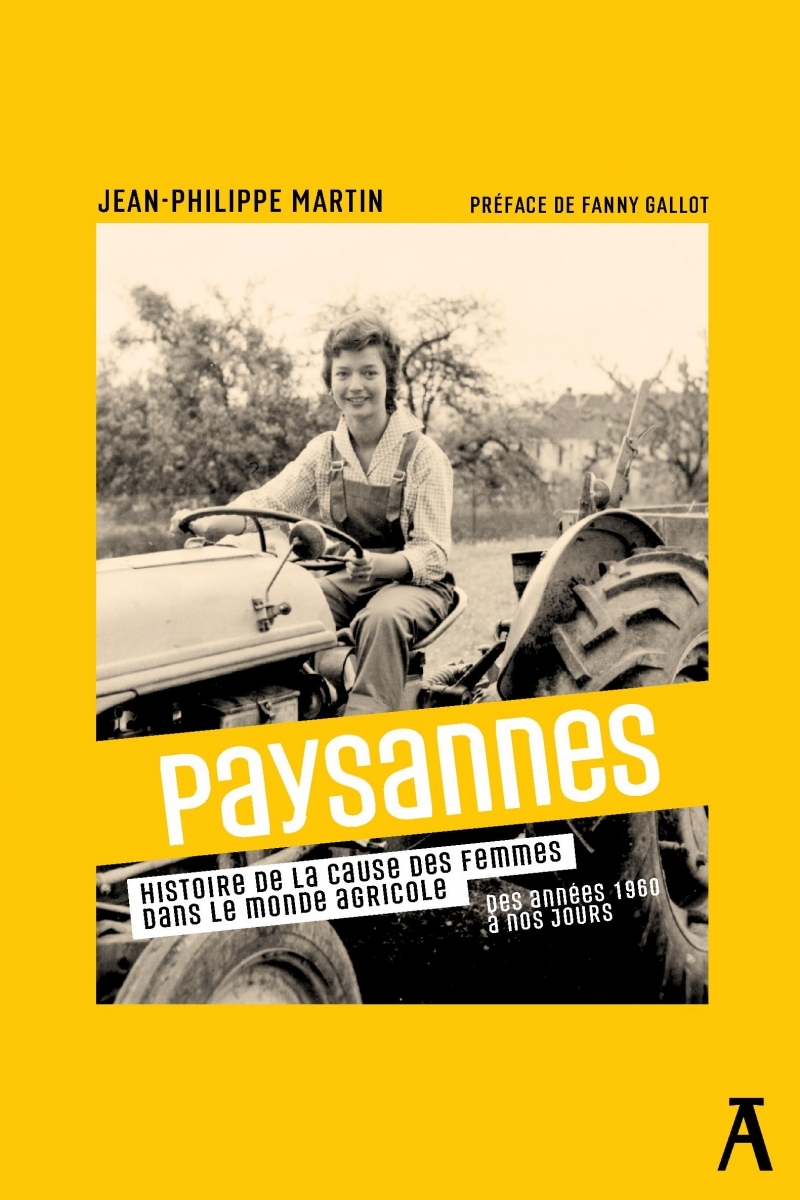 Paysannes - Histoire de la cause des femmes dans le monde ag - Jean-Philippe MARTIN - ATELIER