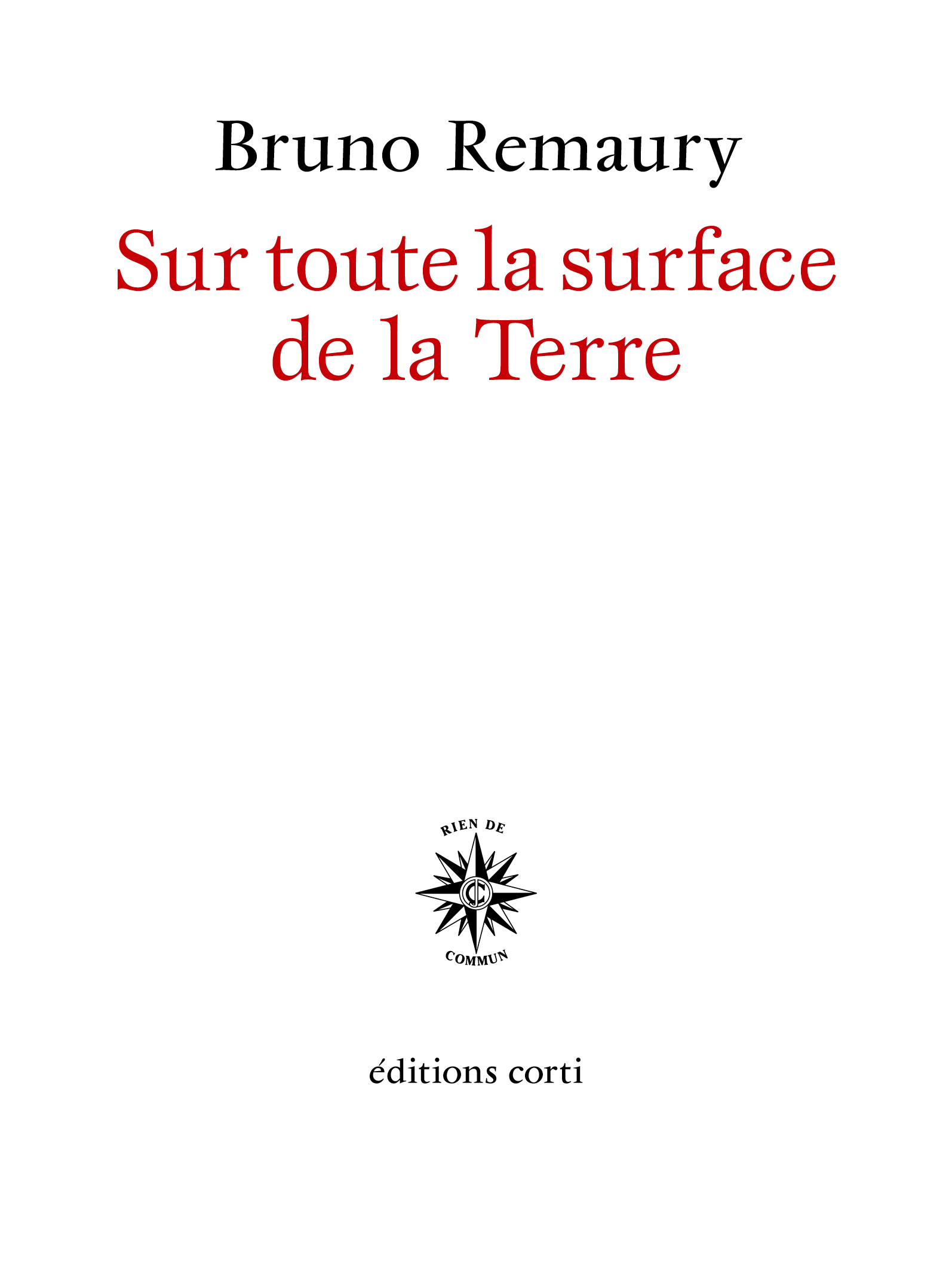 Sur toute la surface de la Terre - Bruno Remaury - CORTI