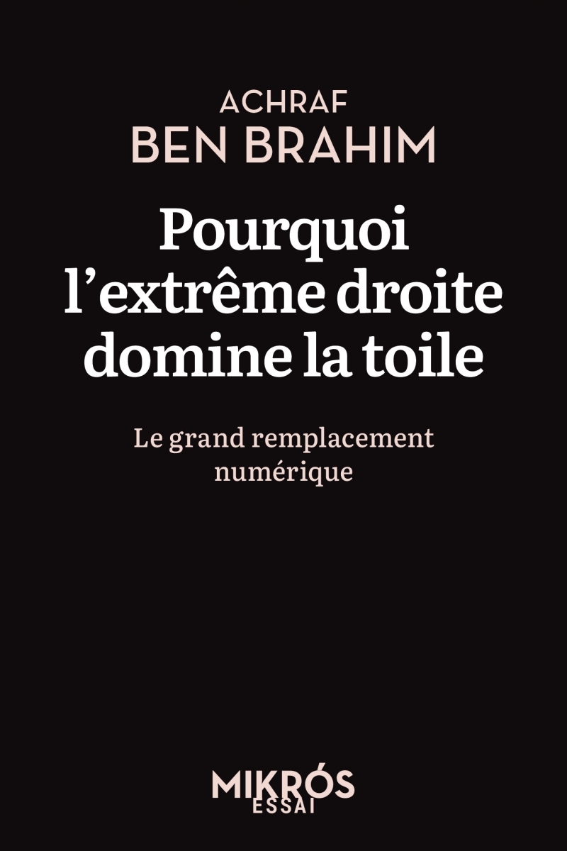 Pourquoi l'extrême droite domine la toile - Achraf BEN BRAHIM - DE L AUBE