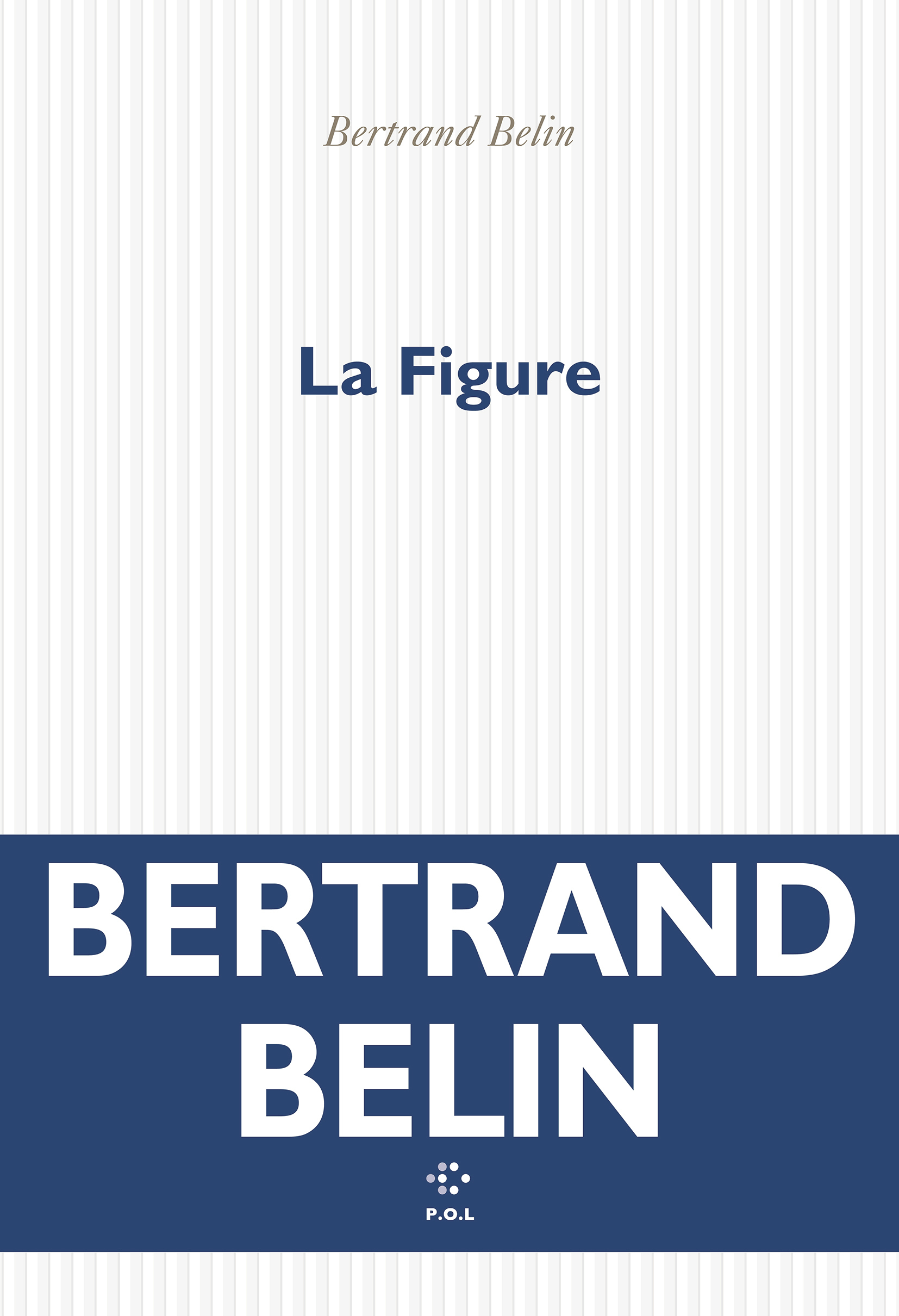 La Figure -  BERTRAND BELIN - POL