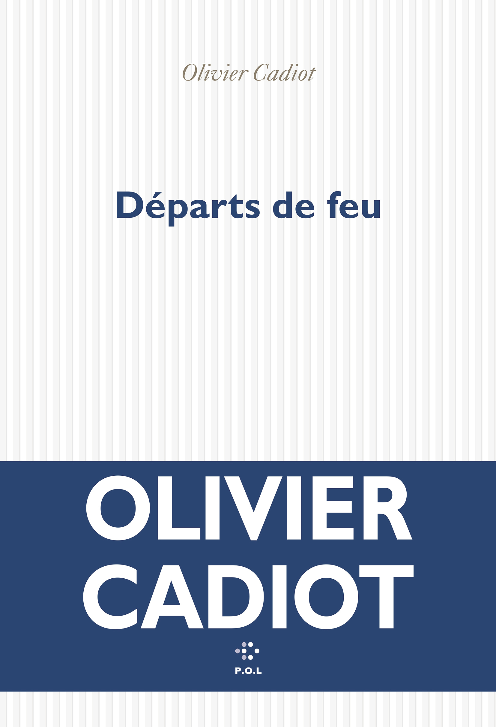 Départs de feu -  OLIVIER CADIOT - POL