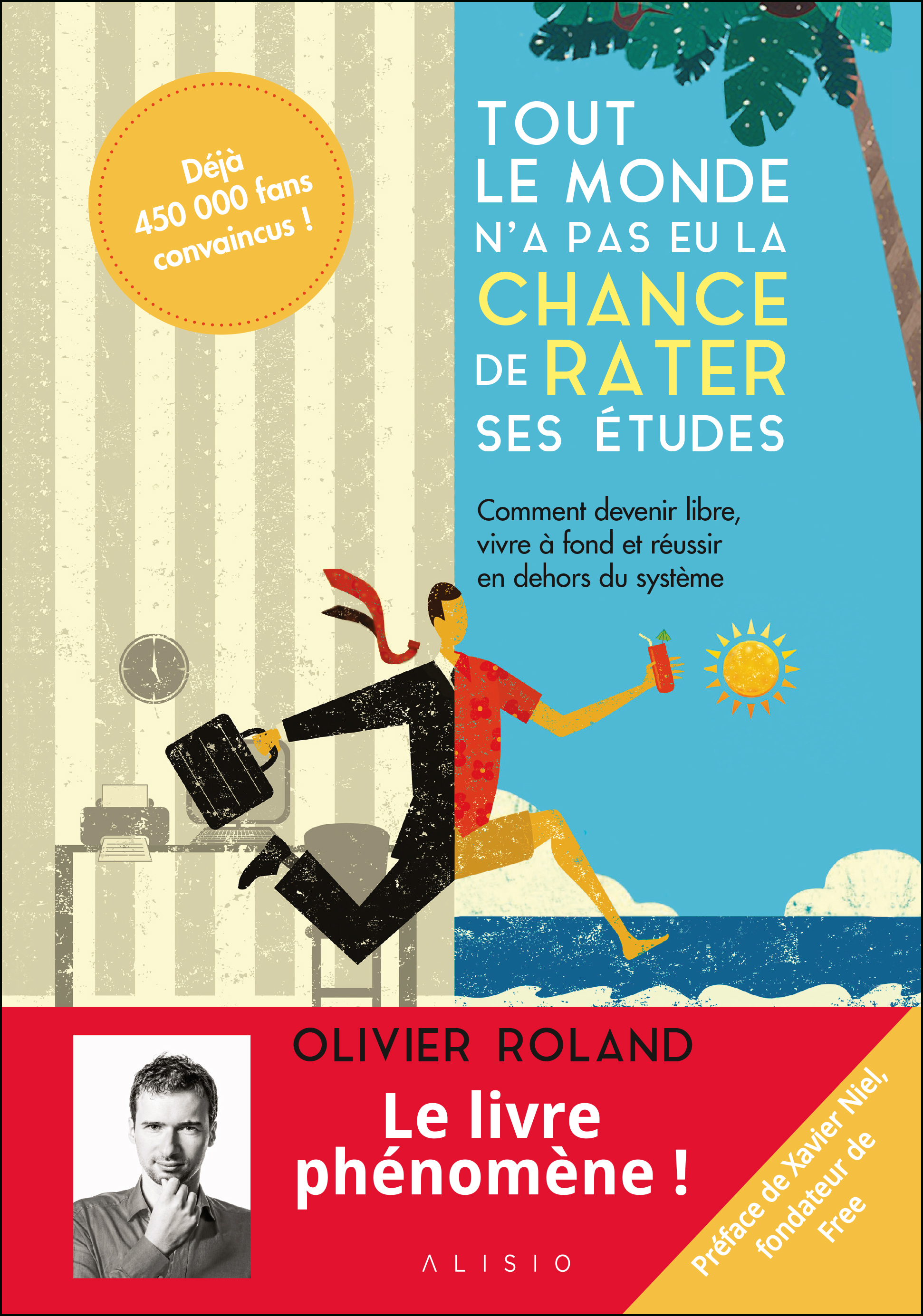 Tout le monde n'a pas eu la chance de rater ses études - Olivier Roland - ALISIO