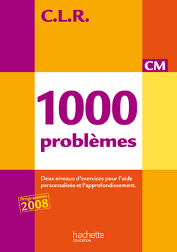 CLR 1000 problèmes CM - Livre de l'élève - Ed.2010 - Jean-Claude Lucas - HACHETTE EDUC