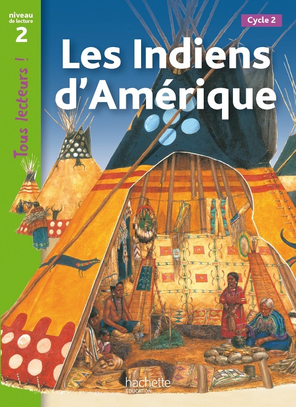 Les Indiens d'Amérique Niveau 2 - Tous lecteurs ! - Livre élève - Ed. 2012 - Robert Coupe - HACHETTE EDUC