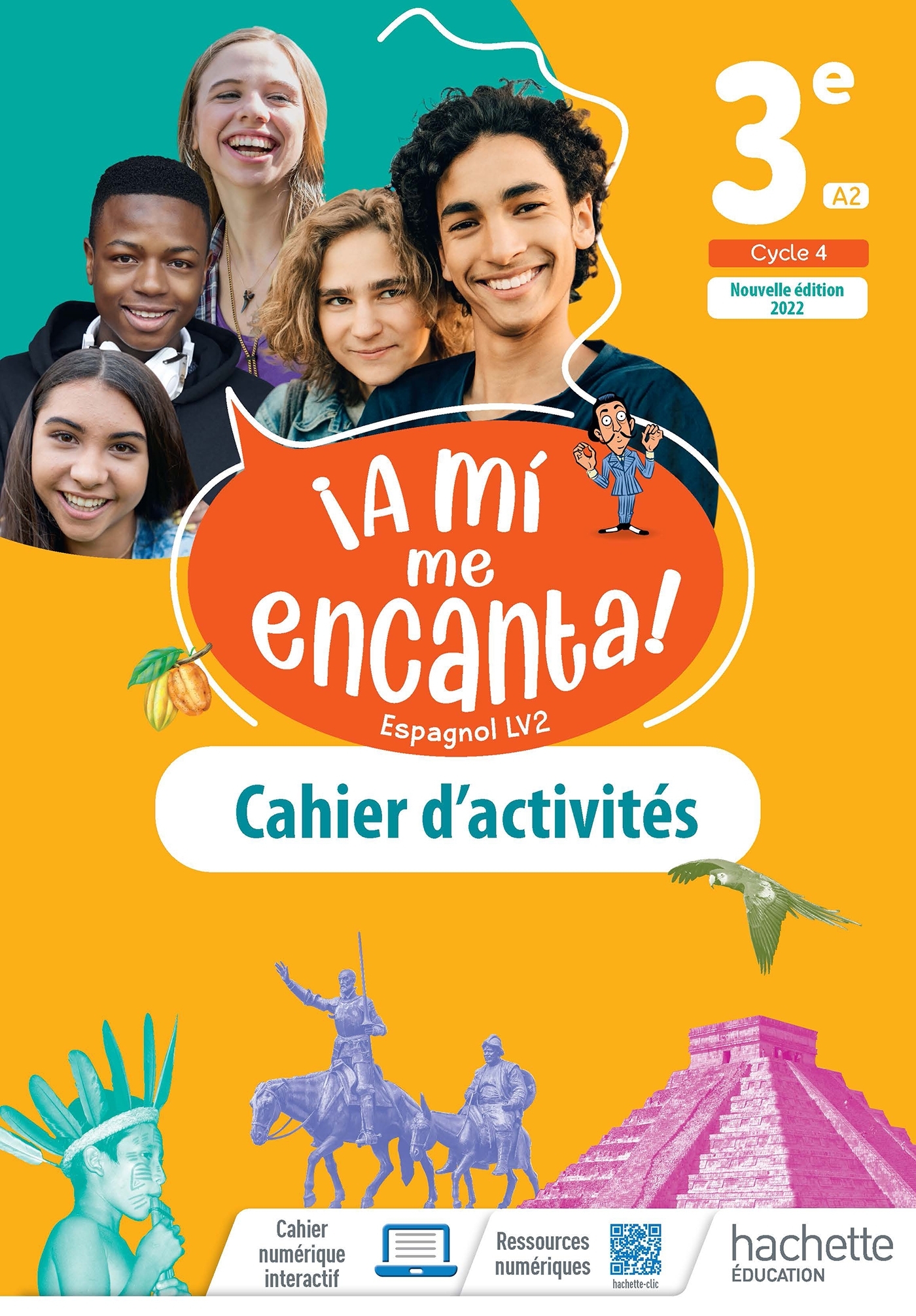 A mi me Encanta cycle 4 3e - cahier d'activités  - Ed. 2022 - Isabelle Delhaye - HACHETTE EDUC