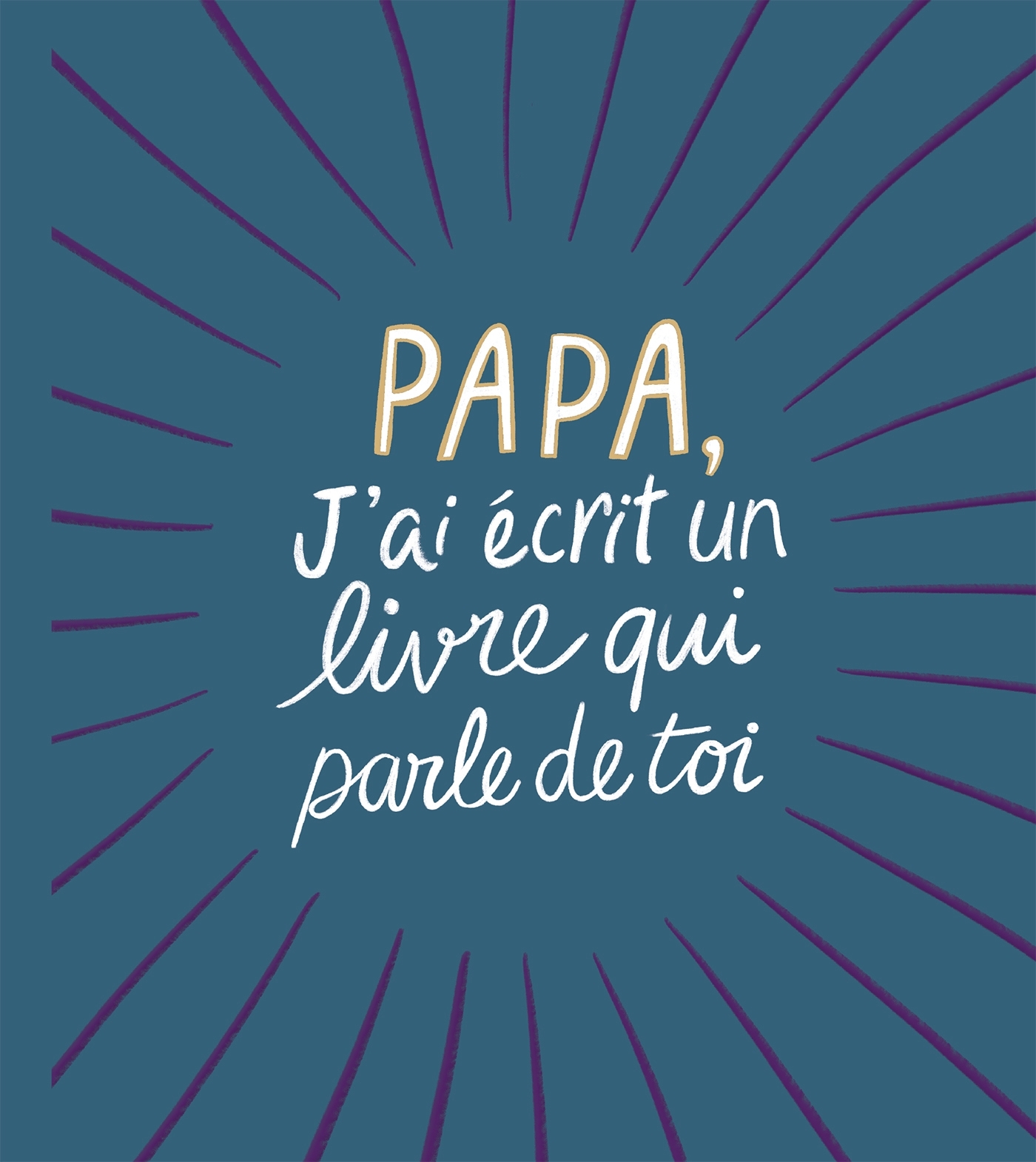 Papa, j'ai écrit un livre qui parle de toi - M. H. Clark - HACHETTE PRAT