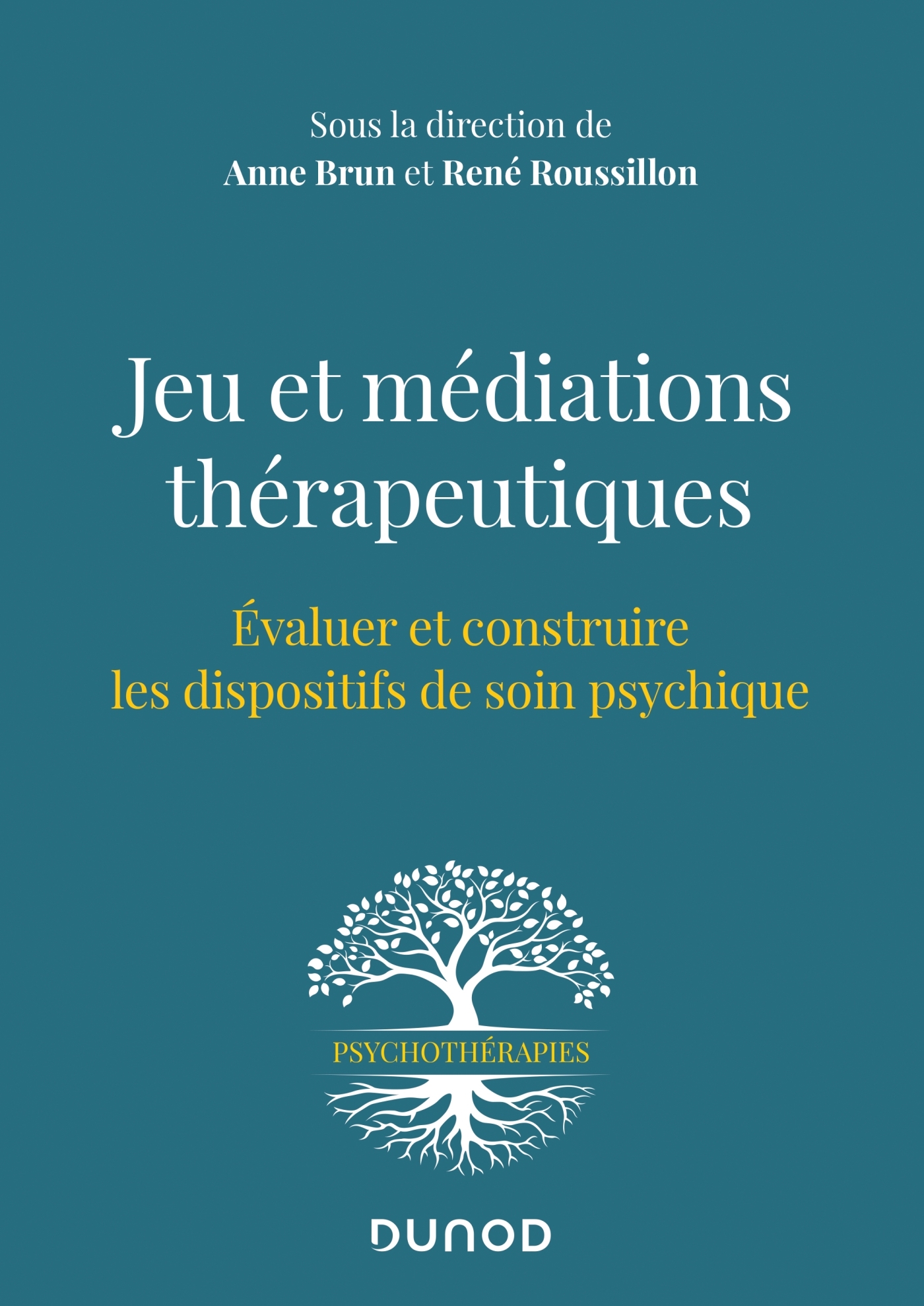 Jeu et médiations thérapeutiques - Evaluer et construire les dispositifs de soin psychiques - Anne Brun - DUNOD