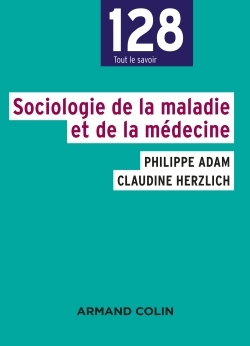 Sociologie de la maladie et de la médecine NP - Philippe Adam - ARMAND COLIN