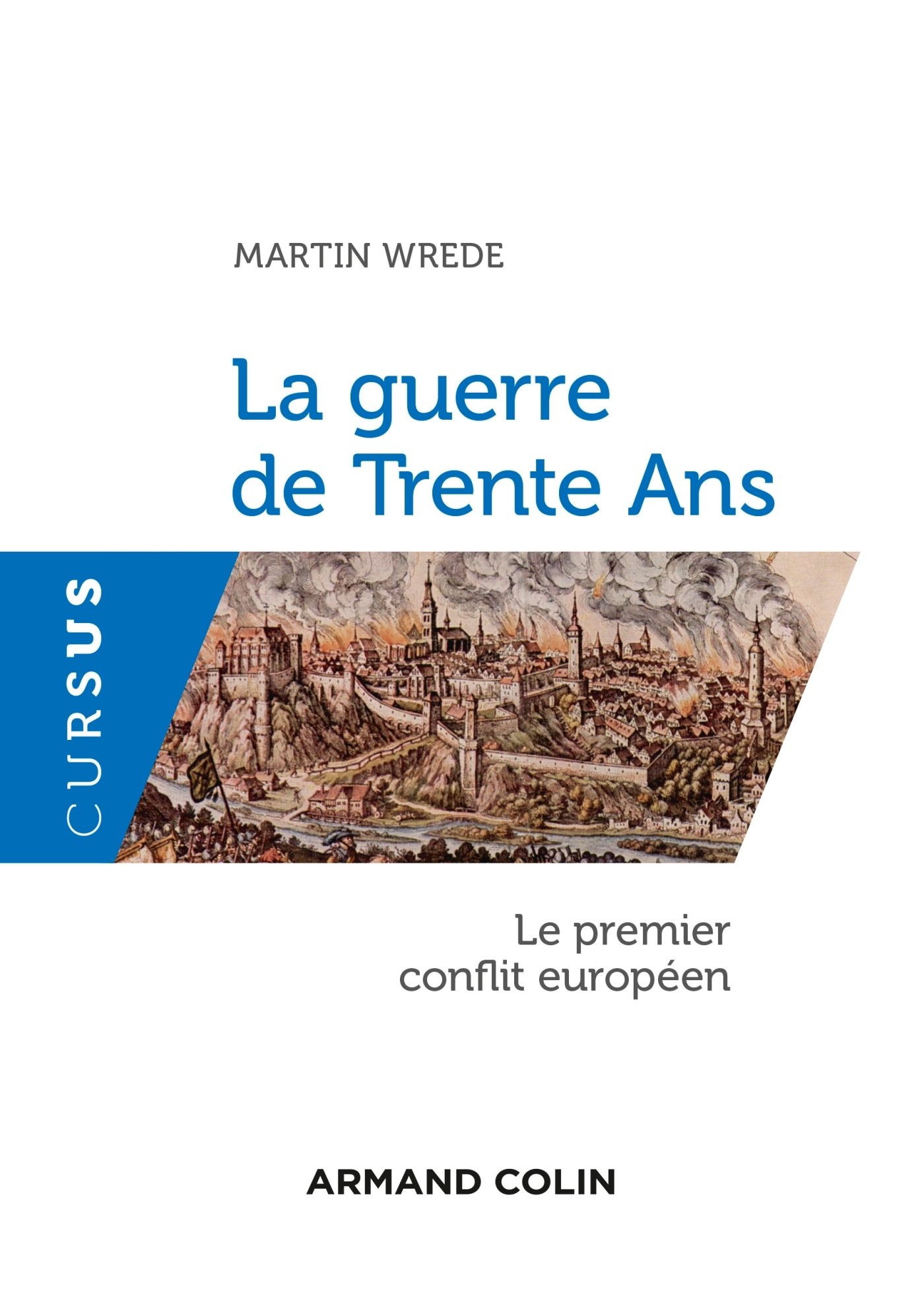 La guerre de Trente Ans - Le premier conflit européen - Martin Wrede - ARMAND COLIN