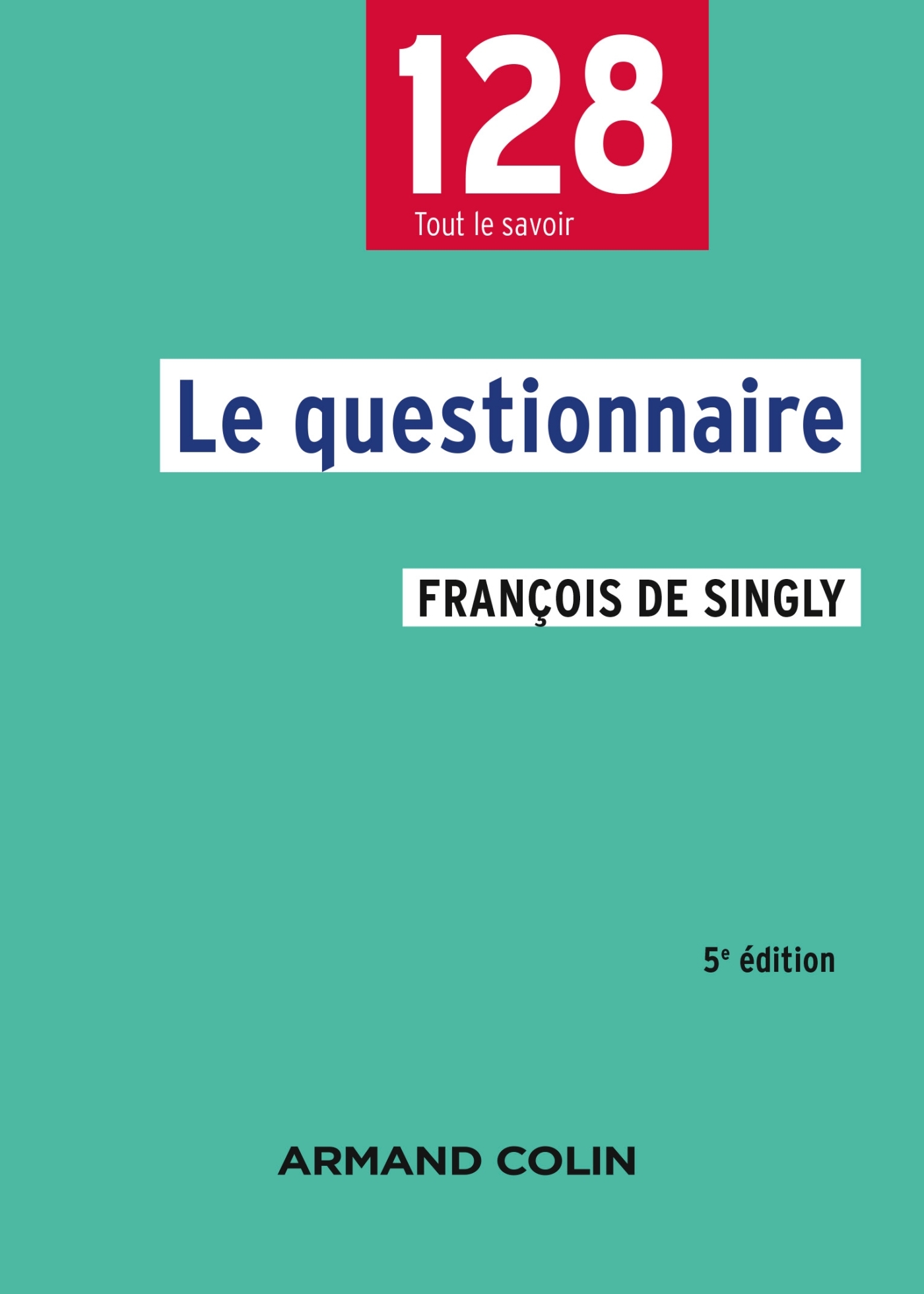 Le questionnaire - 5e éd. - François Singly - ARMAND COLIN