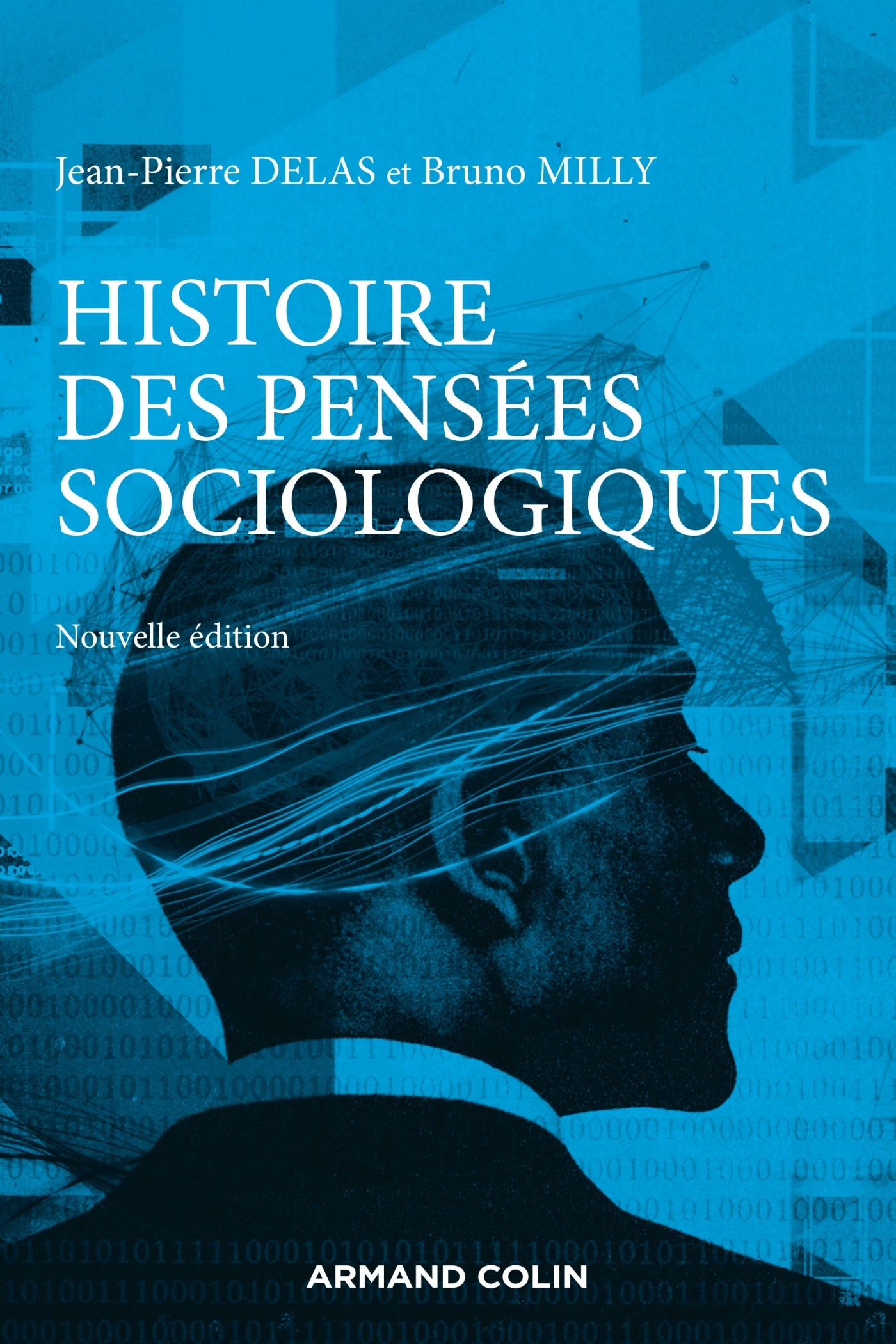 Histoire des pensées sociologiques - 5e éd. - Jean-Pierre Delas - ARMAND COLIN