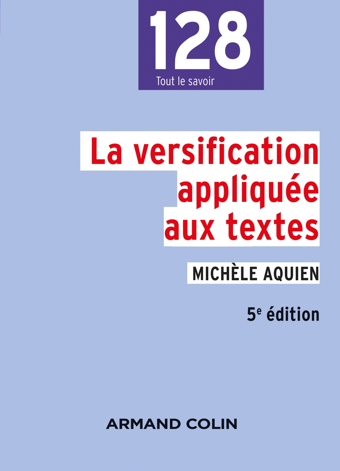 La versification appliquée aux textes - 5e éd. - Michèle Aquien - ARMAND COLIN