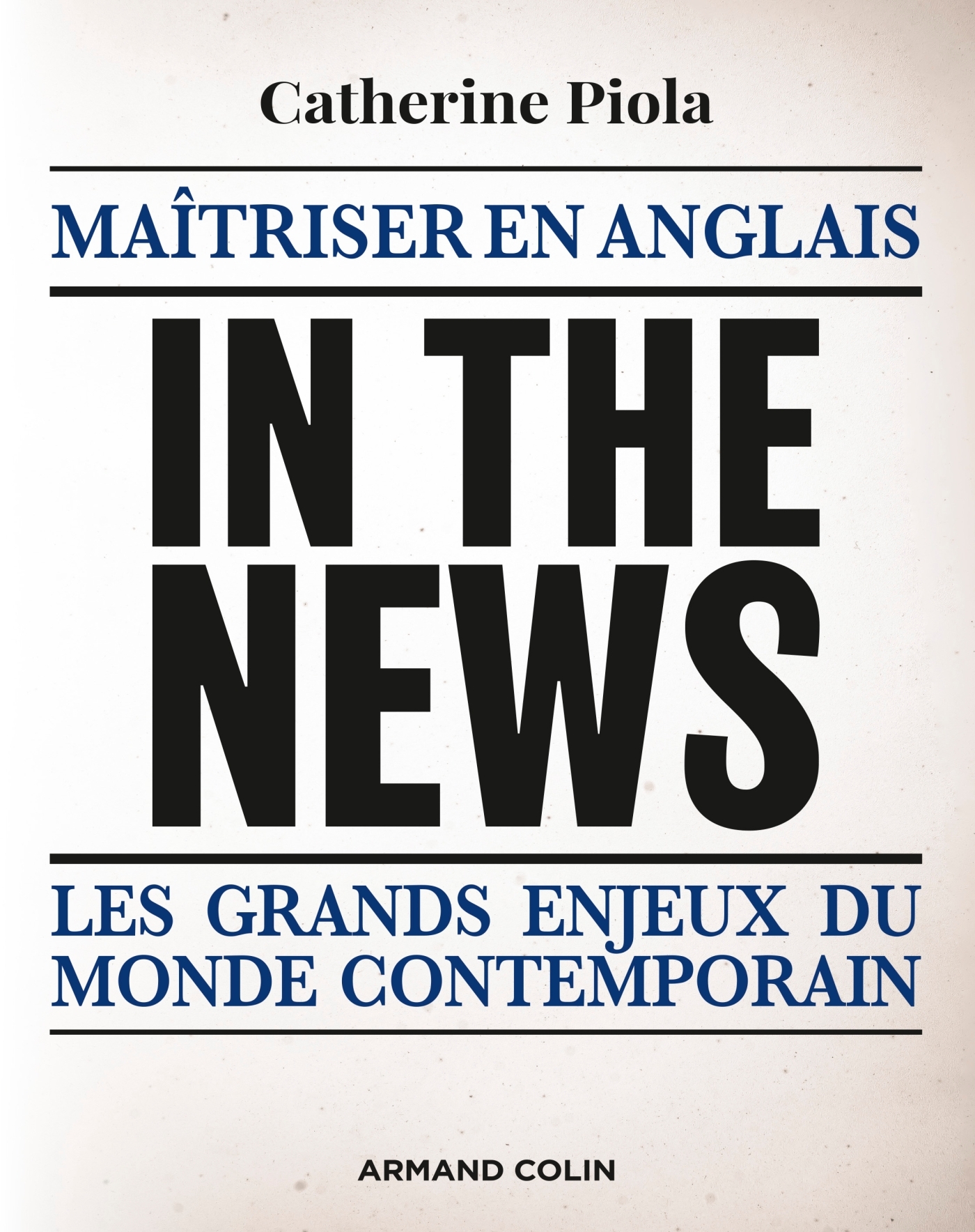 In the News - Maîtriser en anglais les grands enjeux du monde contemporain - Catherine Piola - ARMAND COLIN