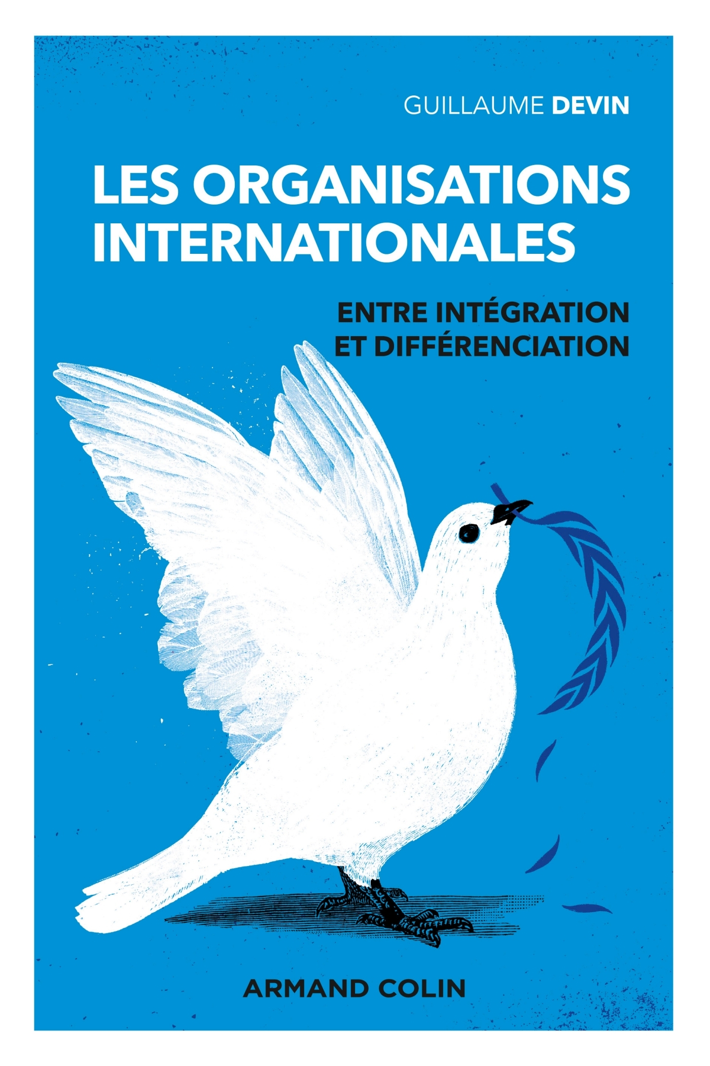 Les organisations internationales - 3e éd. - Guillaume Devin - ARMAND COLIN