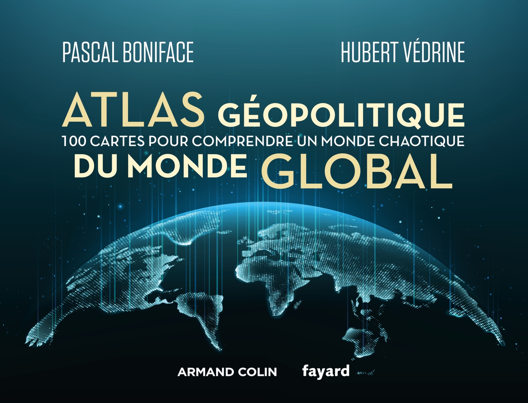 Atlas géopolitique du monde global - Pascal Boniface - ARMAND COLIN