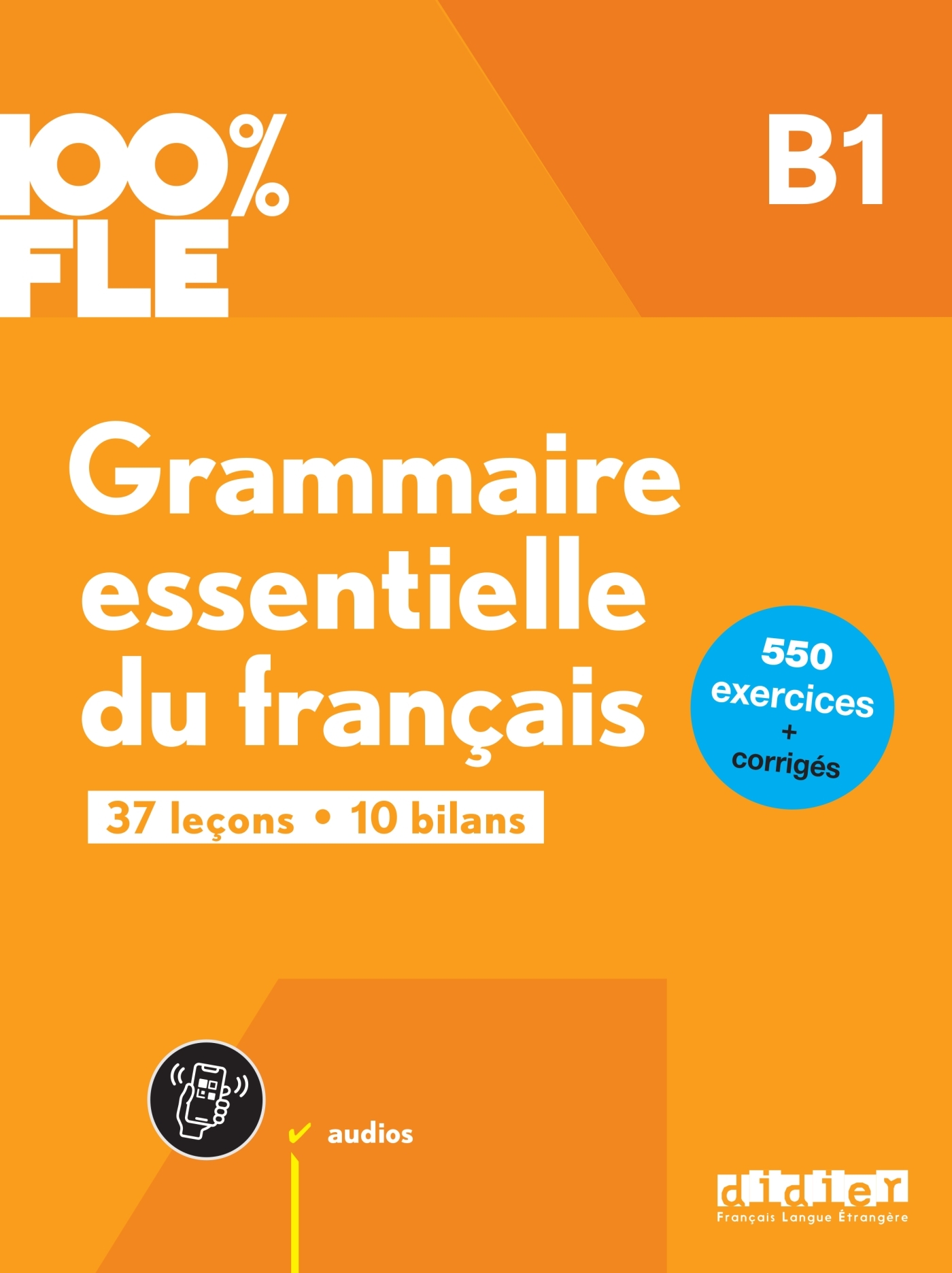 100% FLE - Grammaire essentielle du français B1- livre + didierfle.app - Ludivine Glaud - DIDIER