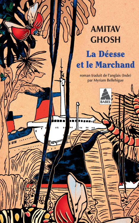 La Déesse et le Marchand - Amitav Ghosh - ACTES SUD