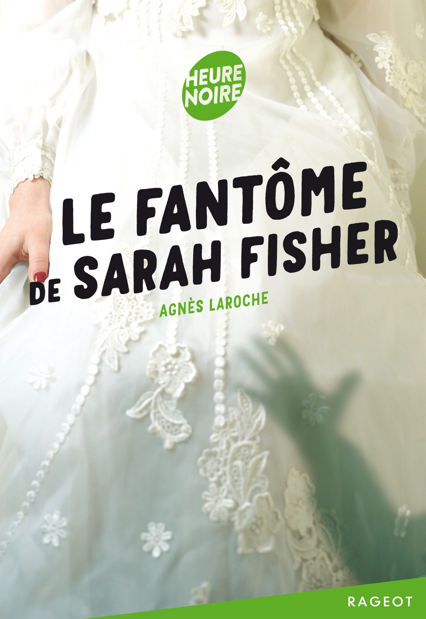 Le fantôme de Sarah Fisher - Agnès Laroche - RAGEOT