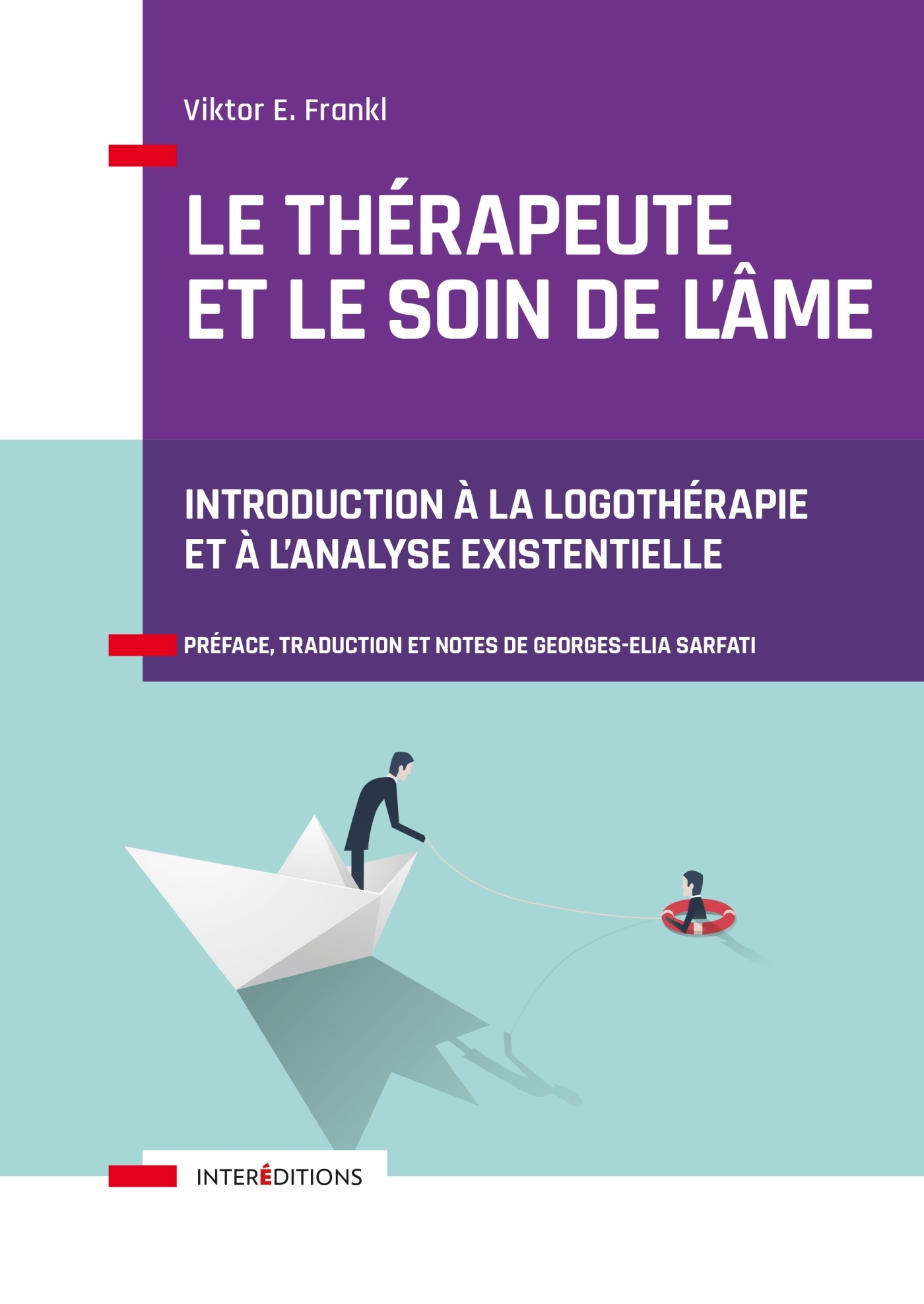 Le thérapeute et le soin de l'âme - Introduction à l'analyse existentielle - Viktor Frankl - INTEREDITIONS