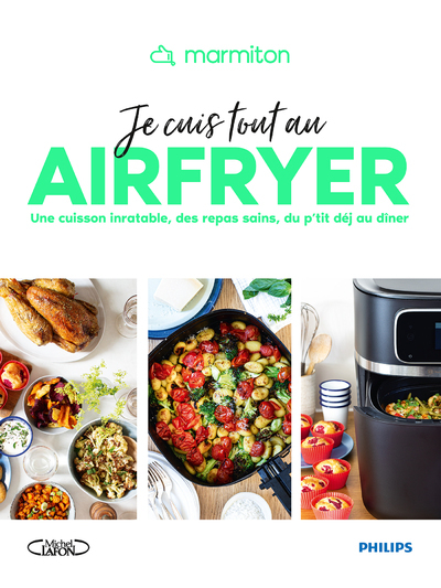 Marmiton - Je cuis tout au airfryer - Une cuisson inratable, des repas sains, du p'tit déj au dîner -  Marmiton - MLAFON MARMITON